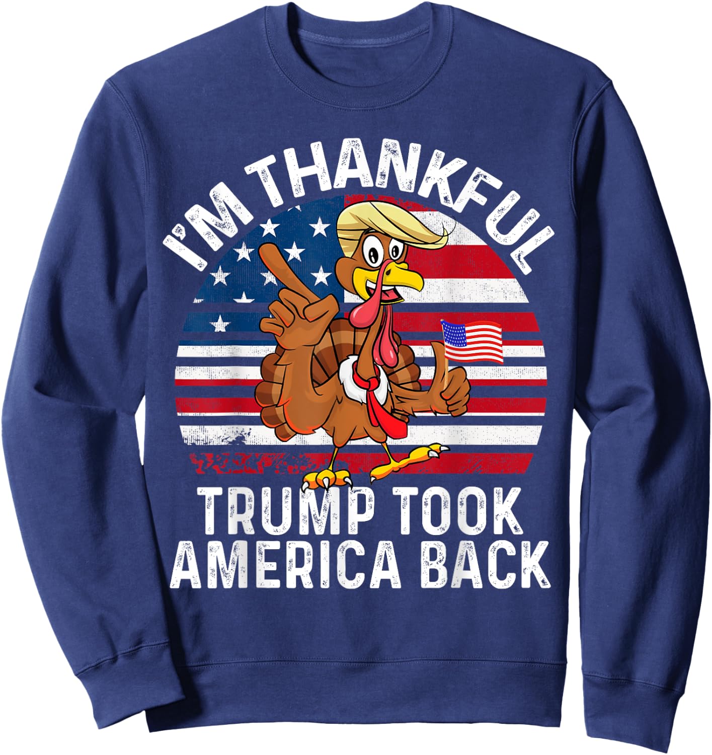 Winner I'M THANKFUL Trump Won Took America Back Thanksgiving Sweatshirt - Sweatshirt | Navy