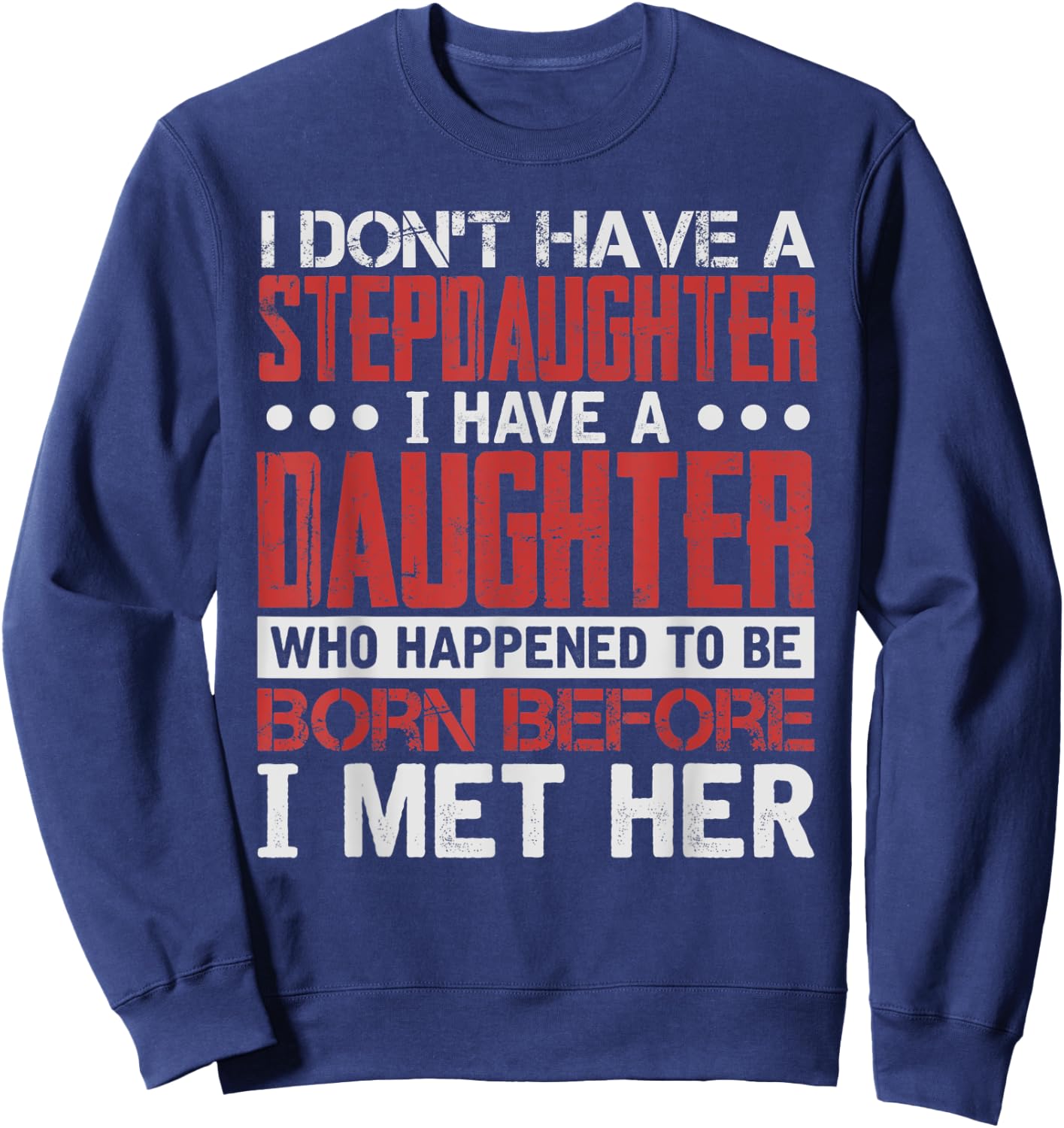 I Have A Daughter Who Happened To Be Sweatshirt - Sweatshirt | Navy
