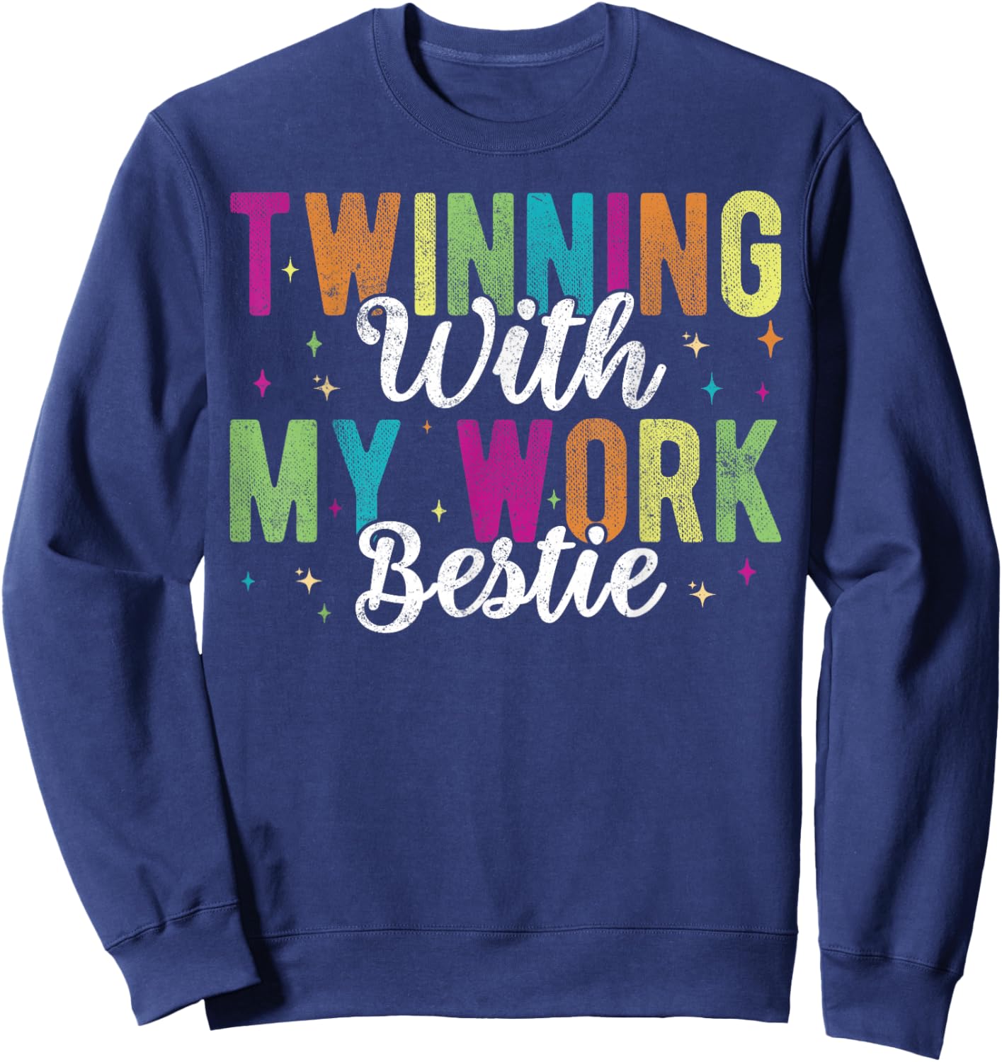 Twinning With My Work Bestie funny friends and coworkers Sweatshirt - Sweatshirt | Navy