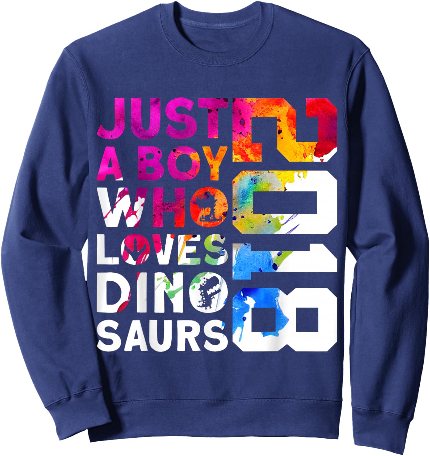 Dino 2018 JUST A BOY WHO Loves Dinosaurs 8TH Birthday Sweatshirt - Sweatshirt | Navy