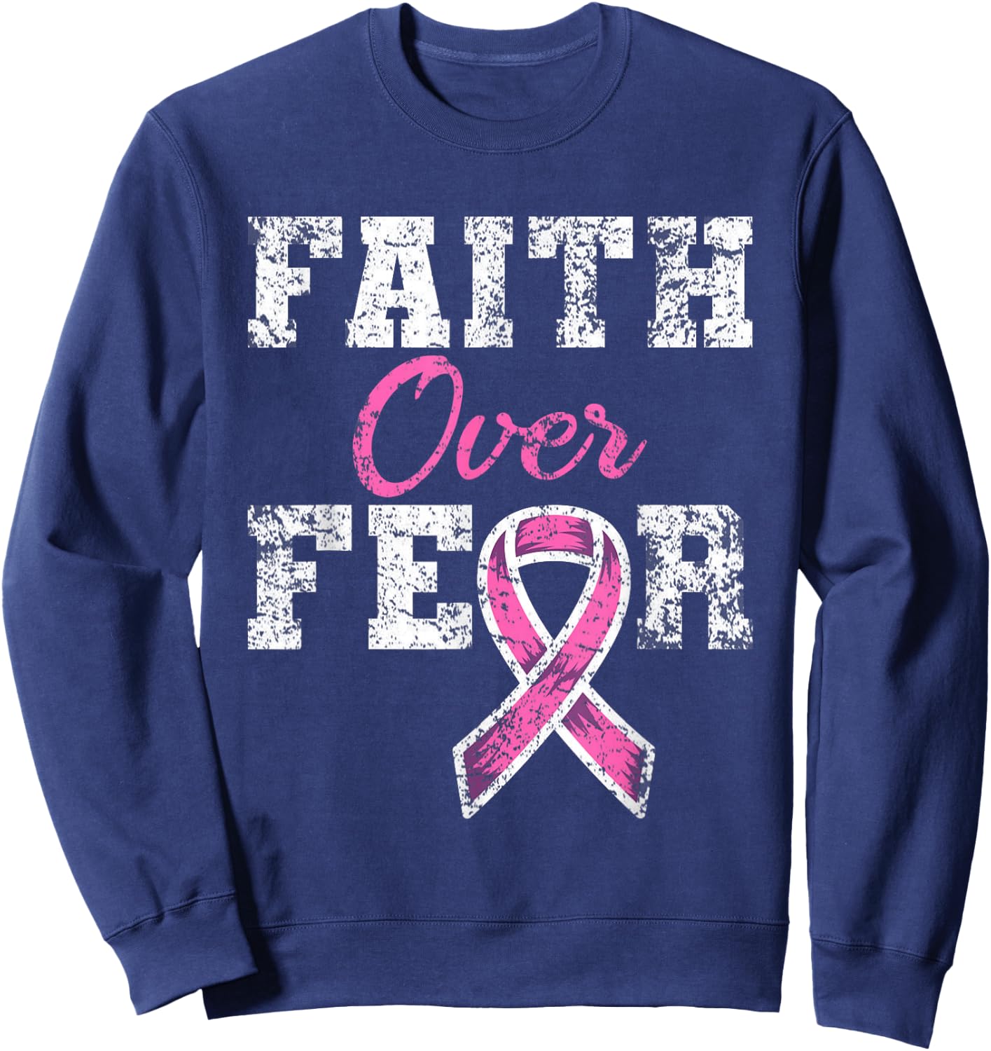 Faith Over Fear Breast Cancer Awareness Sweatshirt - Sweatshirt | Navy