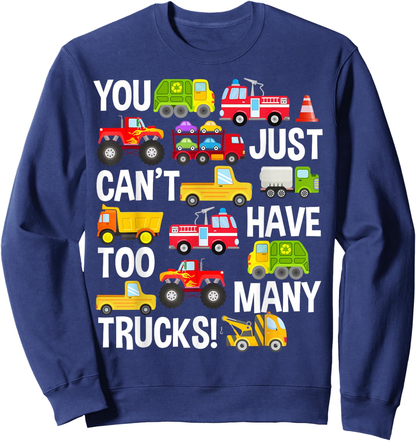 You Just Can't Have Too Many Trucks Boys Toddlers Truck Sweatshirt - Sweatshirt | Navy