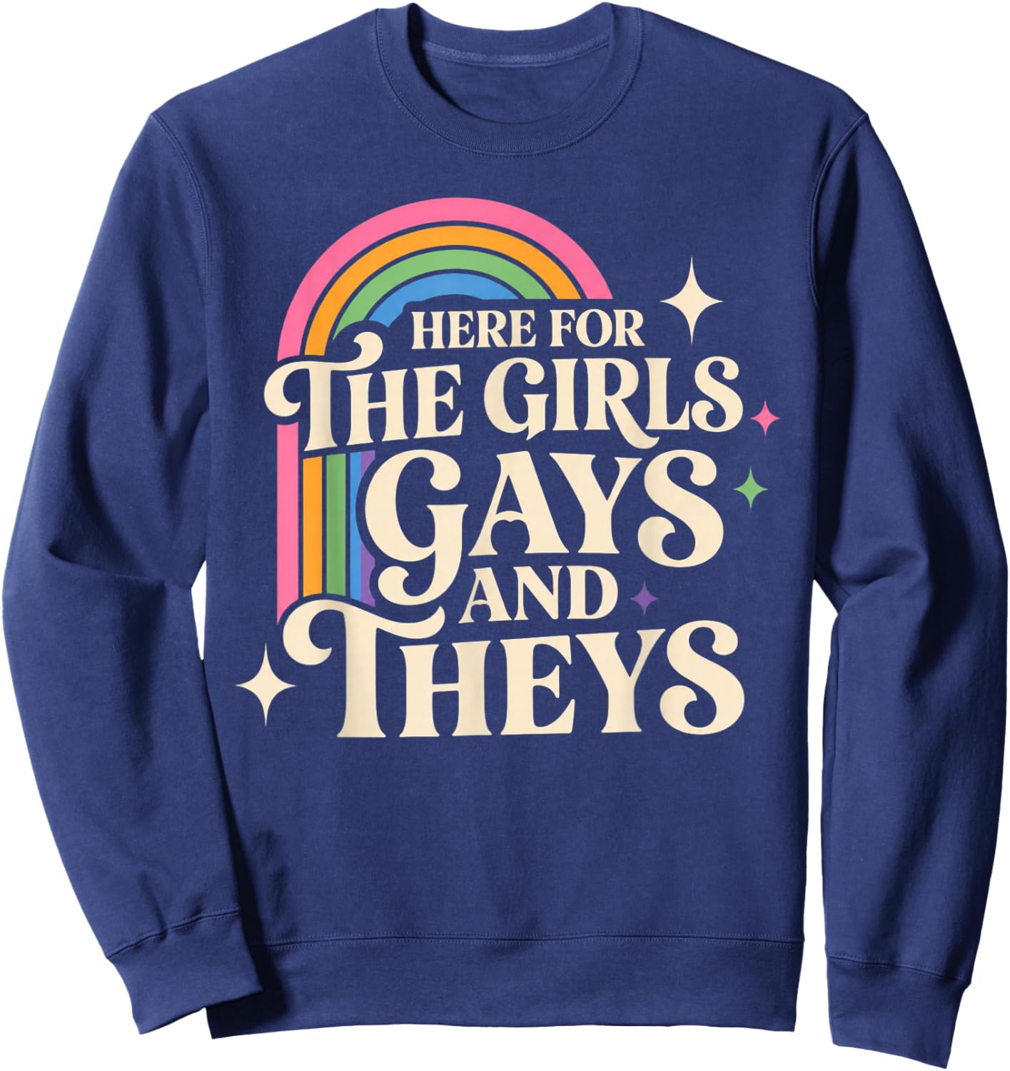 Here for The Girls Gays and Theys Vintage LGBTQ Ally Sweatshirt - Sweatshirt | Navy