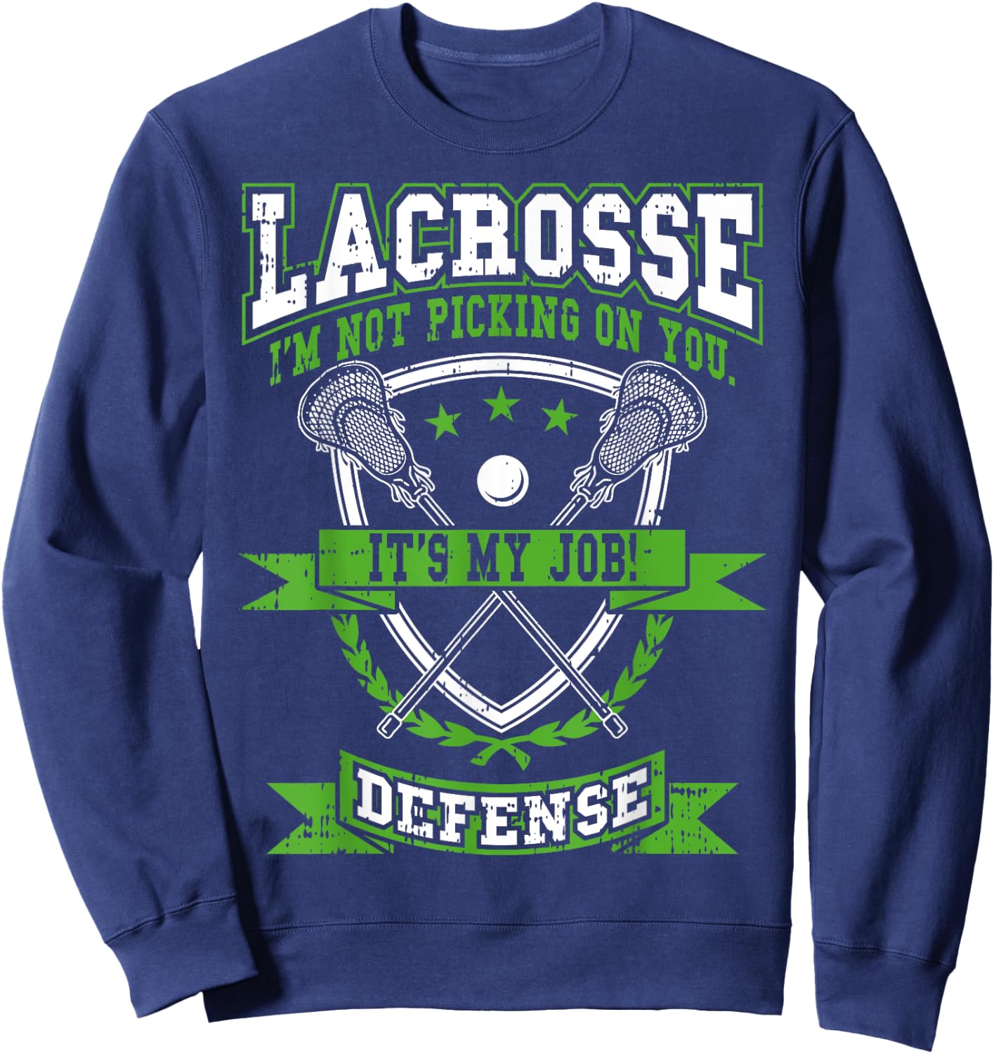 Lacrosse Defense Not Picking On You It's My Job Funny Gift Sweatshirt - Sweatshirt | Navy