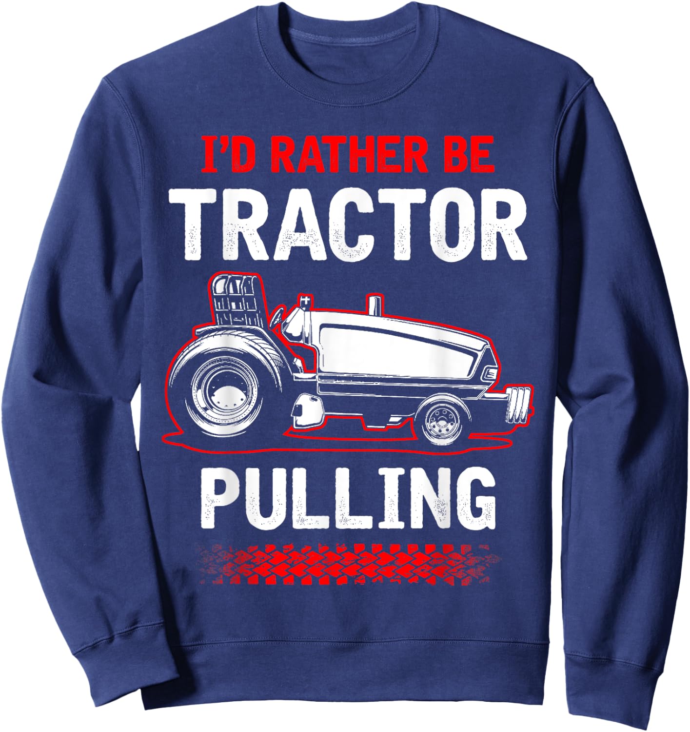 I'd Rather Be Tractor Pulling - Tractor Pulling Sweatshirt - Sweatshirt | Navy