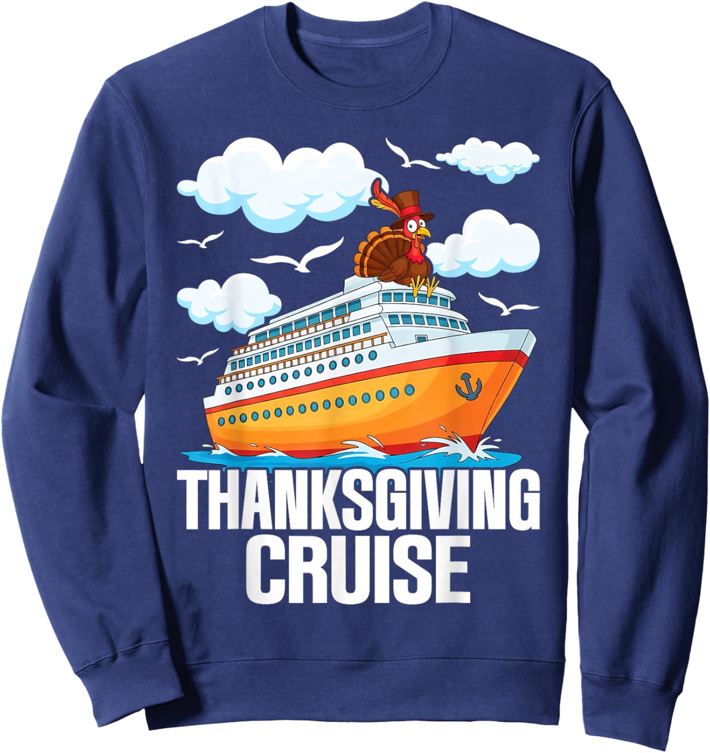 Thanksgiving Cruise Funny Turkey Cruising Vacation Sailing Sweatshirt - Sweatshirt | Navy