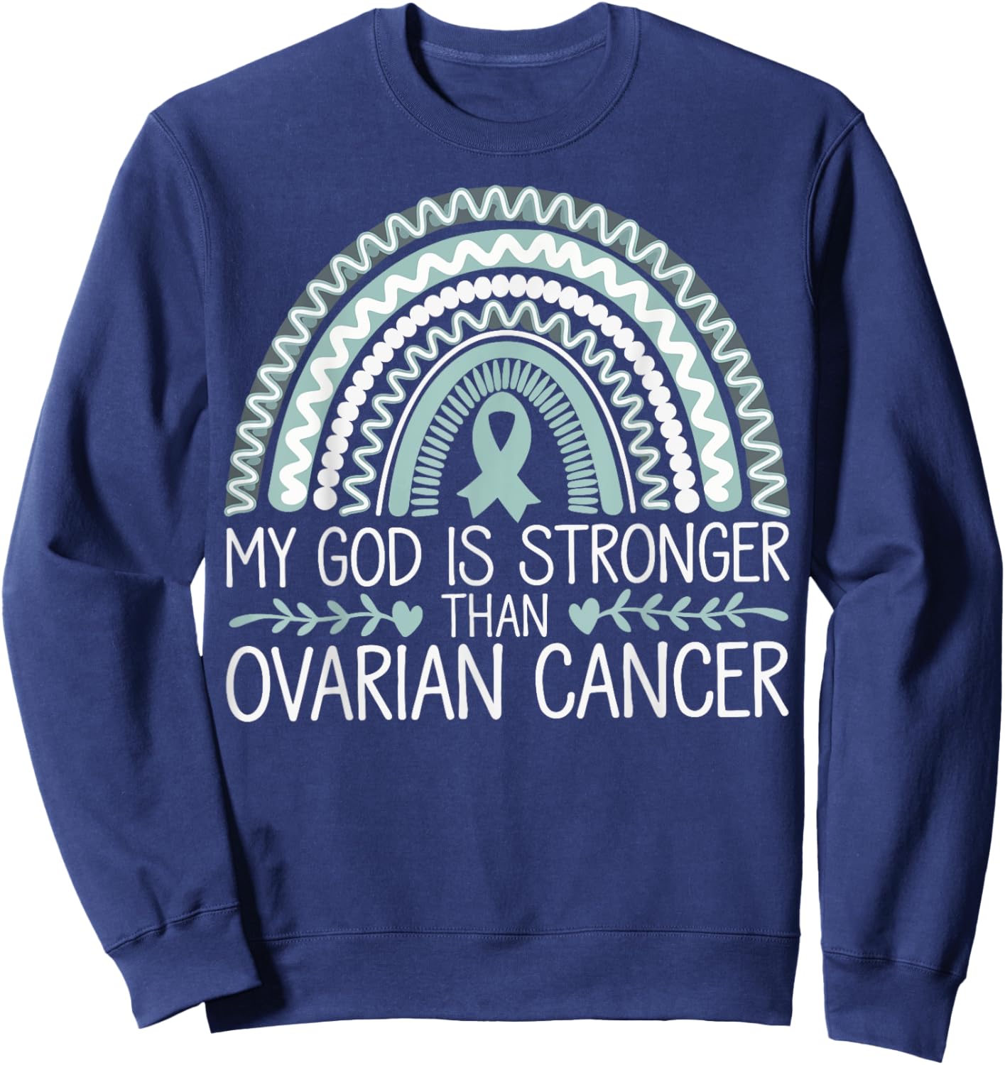 My God Is Stronger Than Ovarian Cancer Awareness Sweatshirt - Sweatshirt | Navy