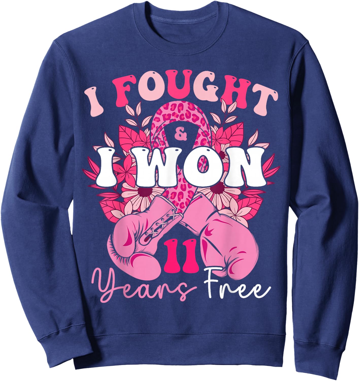 I Fought And I Won 11 Years Free Breast Cancer 2024 Survivor Sweatshirt - Sweatshirt | Navy