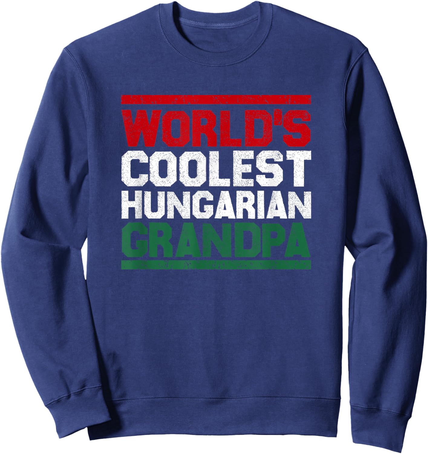 World's Coolest Hungarian Grandpa: Cute Granddad Gift Shirt Sweatshirt - Sweatshirt | Navy