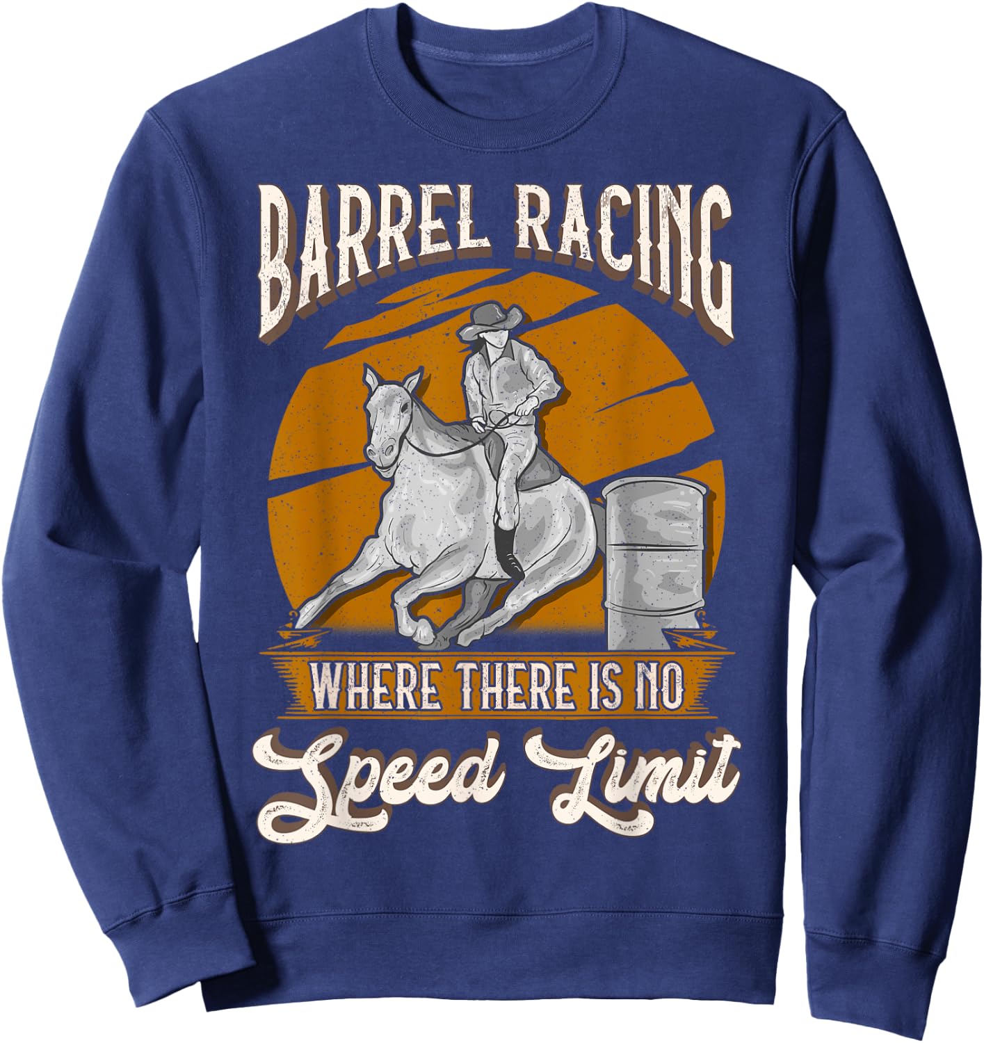 Barrel Racing Where There is No Speed Limit Sweatshirt - Sweatshirt | Navy