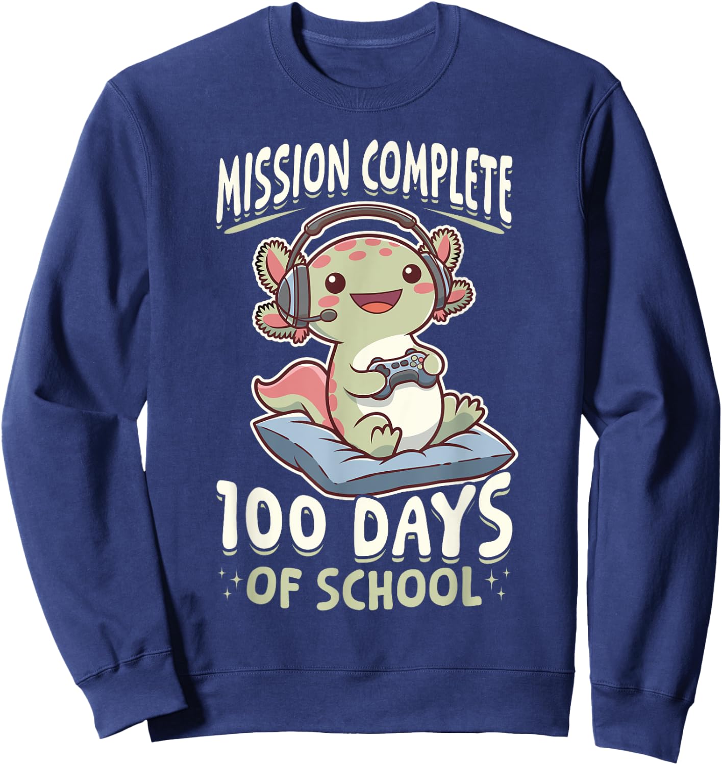 Funny Gamer Axolotl Kawaii Mission Complete 100 Days of Sweatshirt - Sweatshirt | Navy