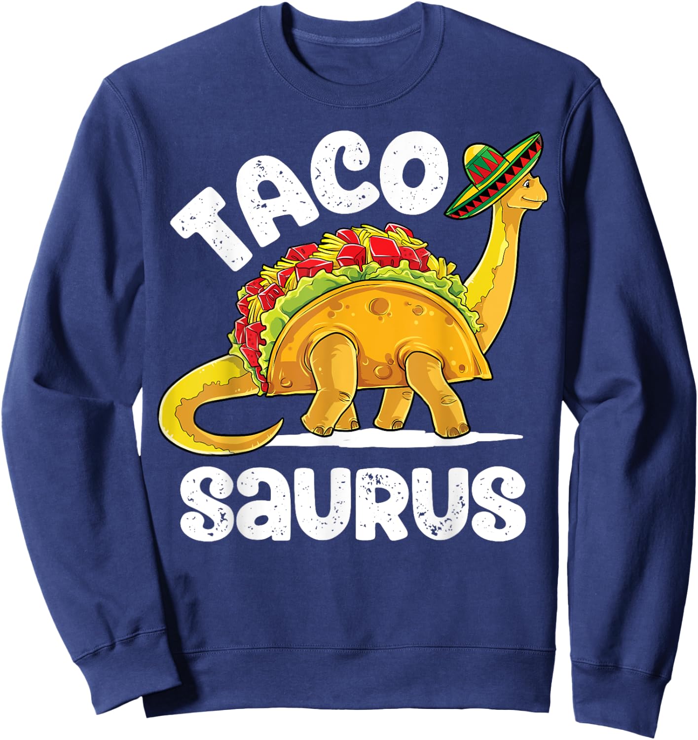 Tacosaurus Taco Dinosaur T rex Funny Cinco de Mayo Men Women Sweatshirt - Sweatshirt | Navy