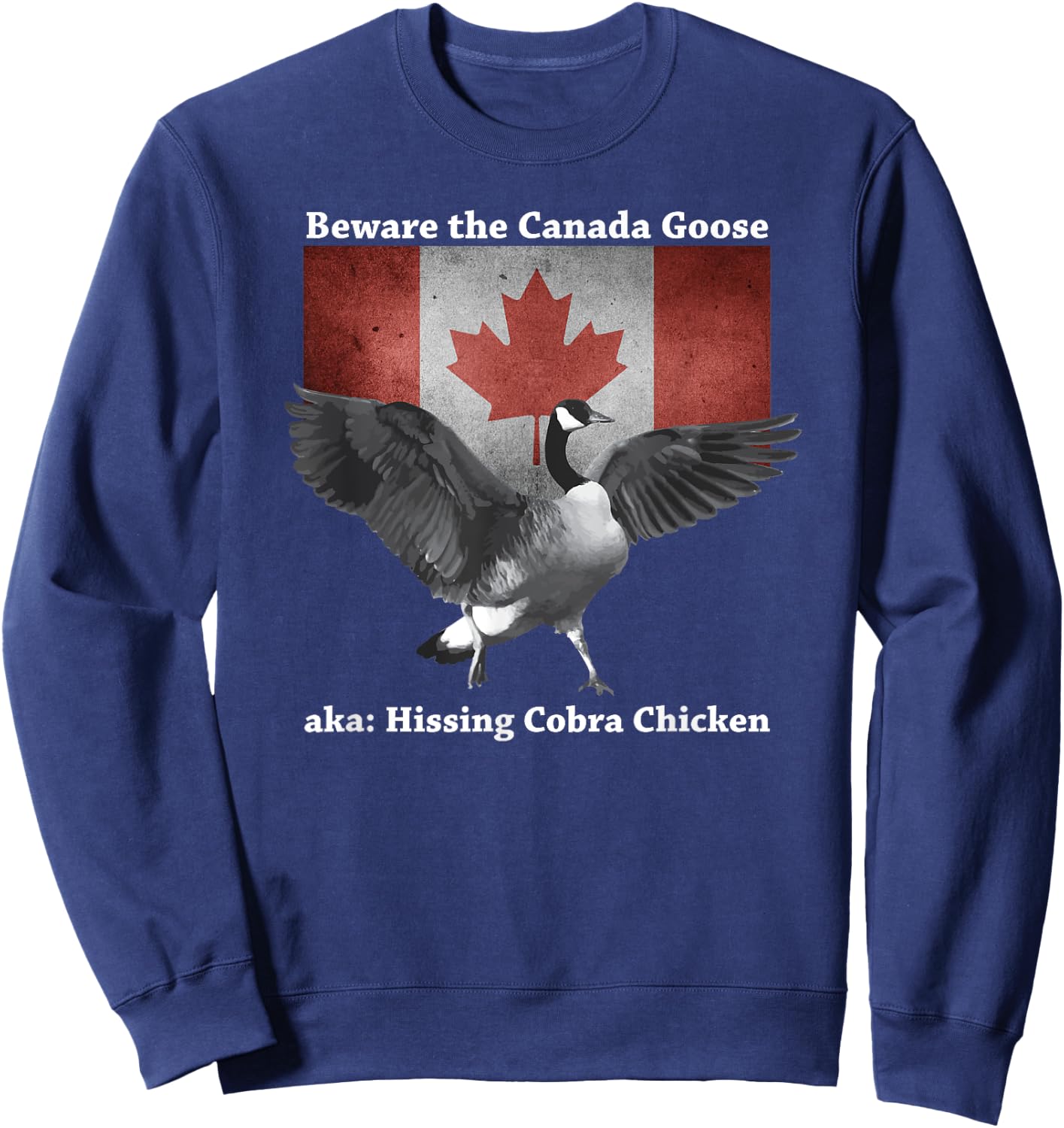 Beware the Hissing Cobra Chicken AKA Canadian Goose Sweatshirt - Sweatshirt | Navy