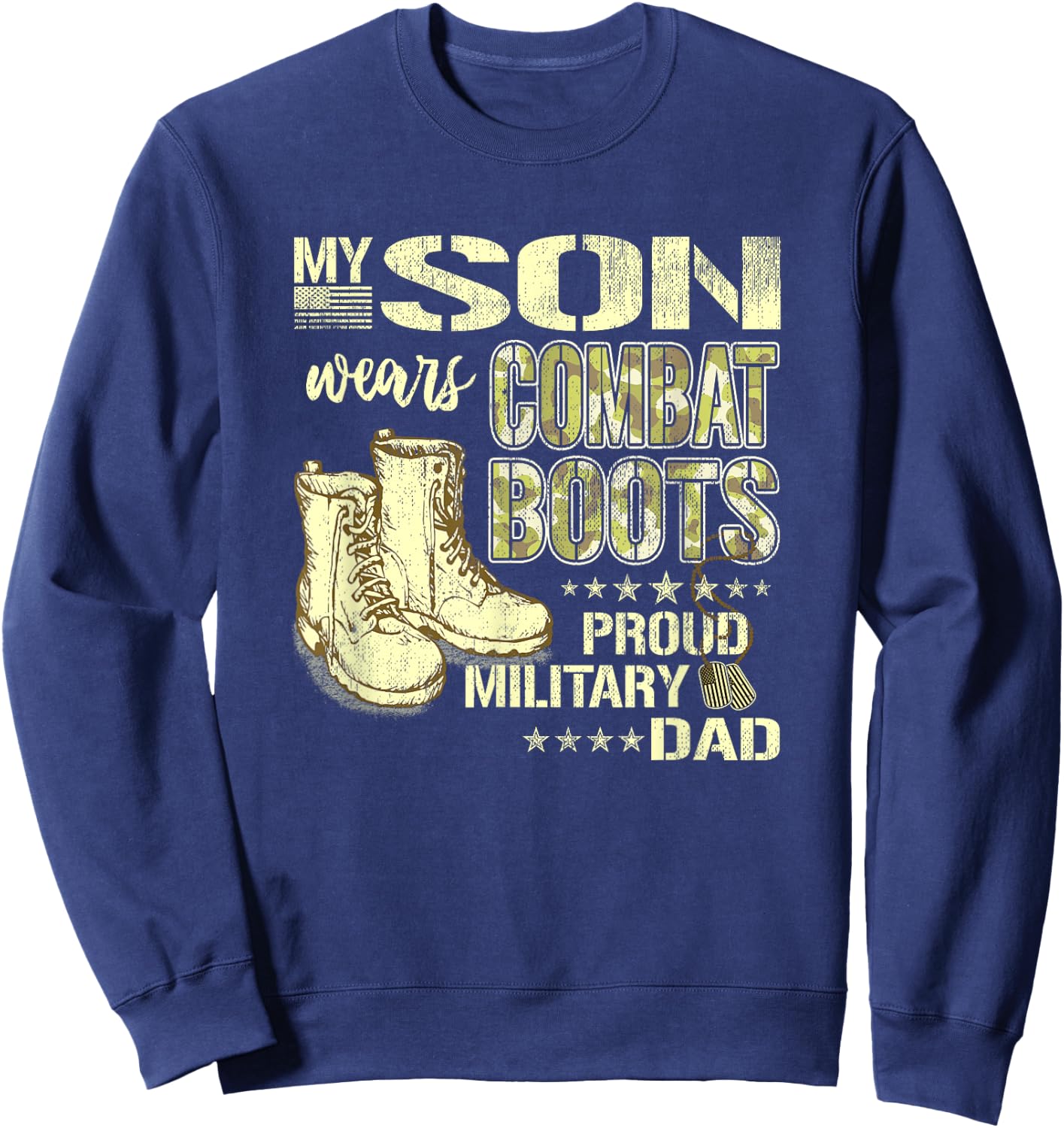 My Son Wears Combat Boots - Proud Military Dad Shirt Gifts Sweatshirt - Sweatshirt | Navy