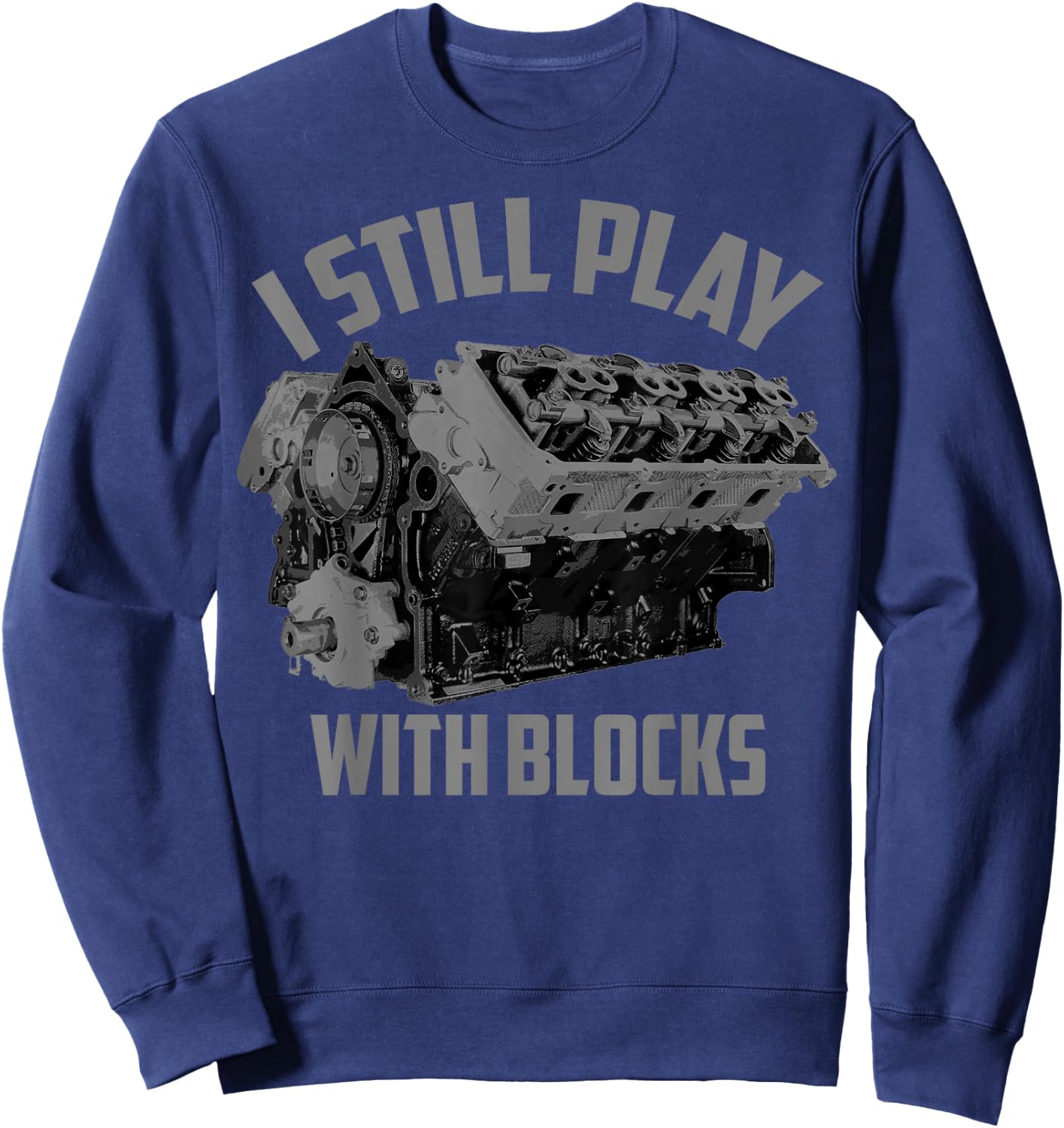 I Still Play with Blocks Racing Shirt | Maintenance Man Gift Sweatshirt - Sweatshirt | Navy