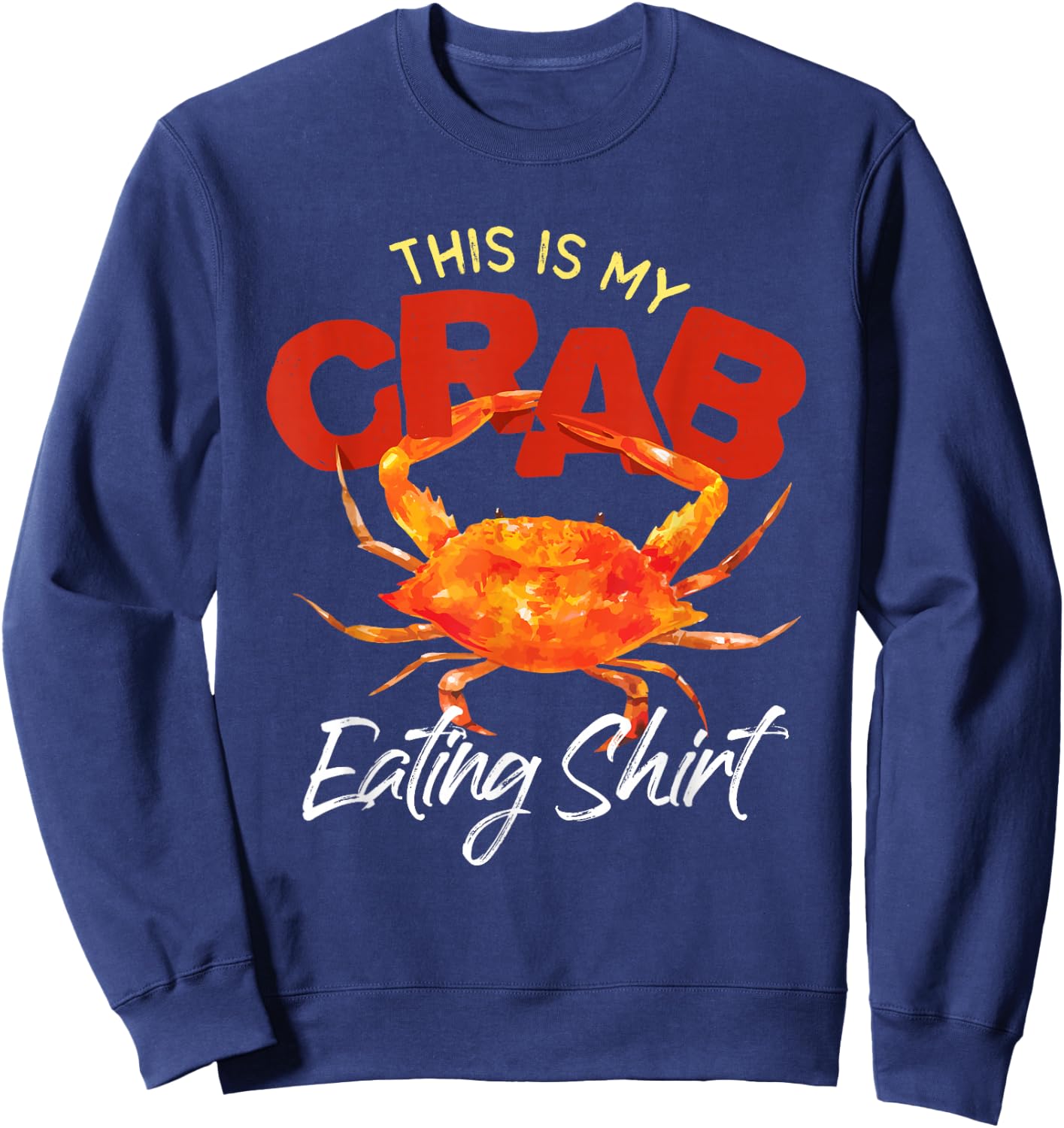 This Is My Crab Eating National Crab Fest Seafood Pun Sweatshirt - Sweatshirt | Navy