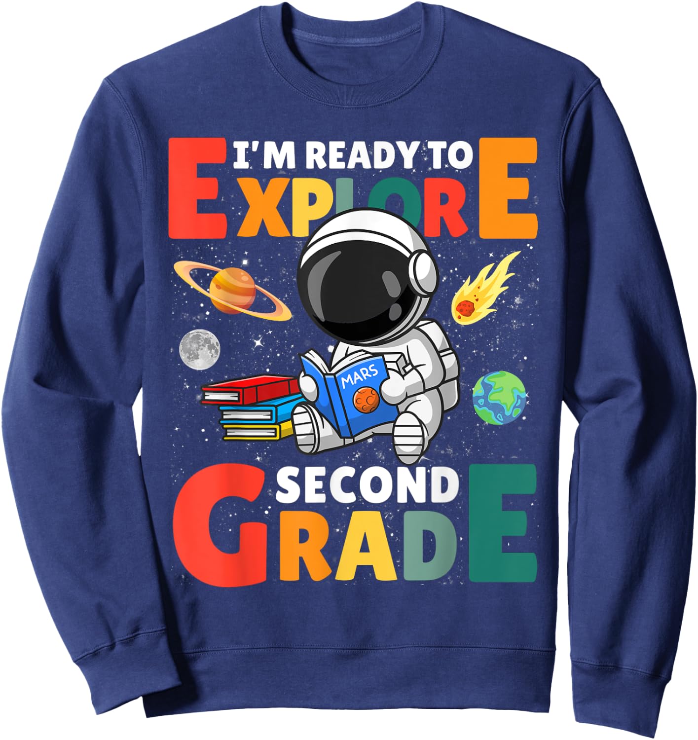 Im Ready To Explore Second 2nd Grade Astronaut & Space Lover Sweatshirt - Sweatshirt | Navy