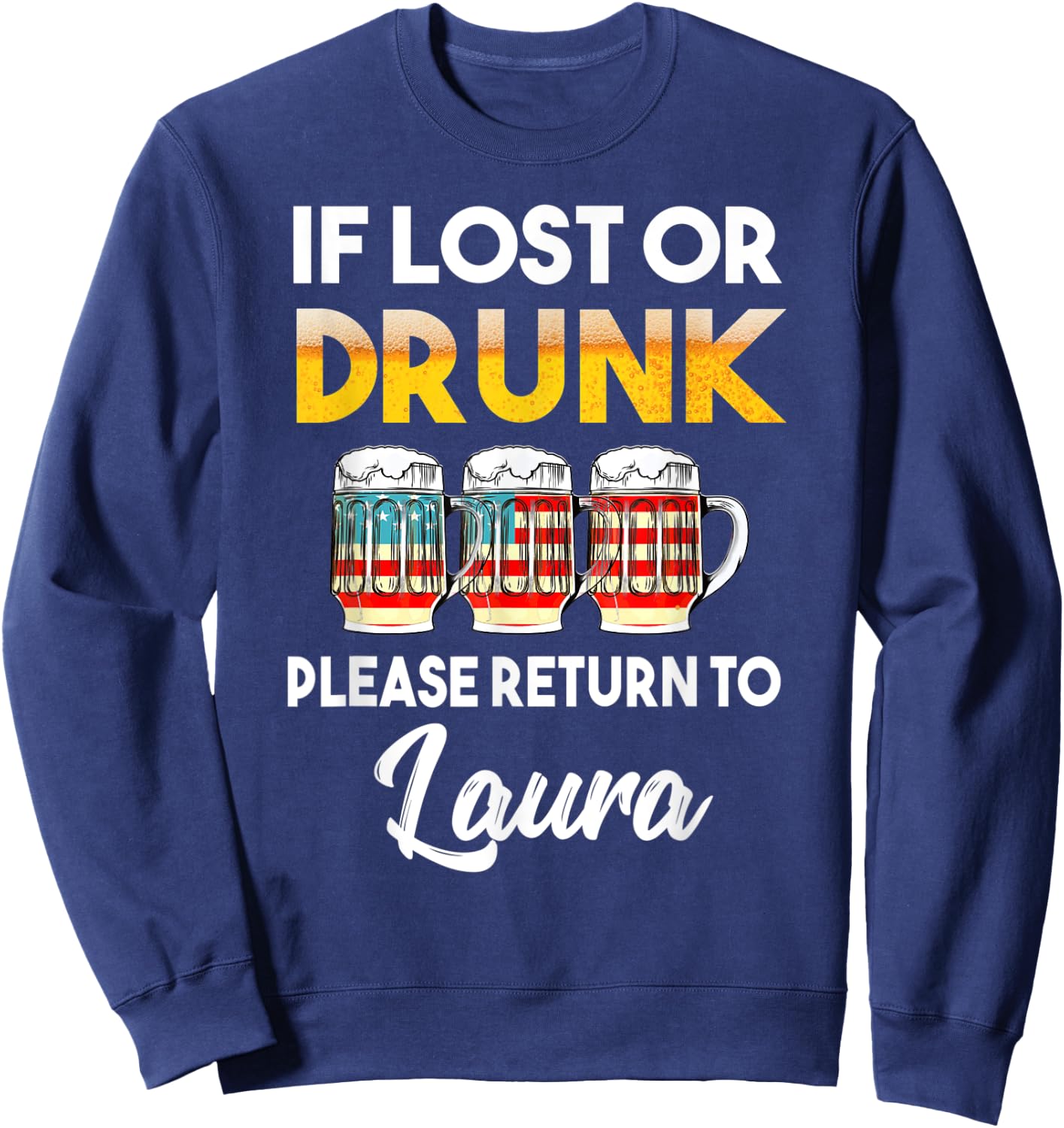 If Lost Or Drunk Please Return To Laura Shirt Sweatshirt - Sweatshirt | Navy