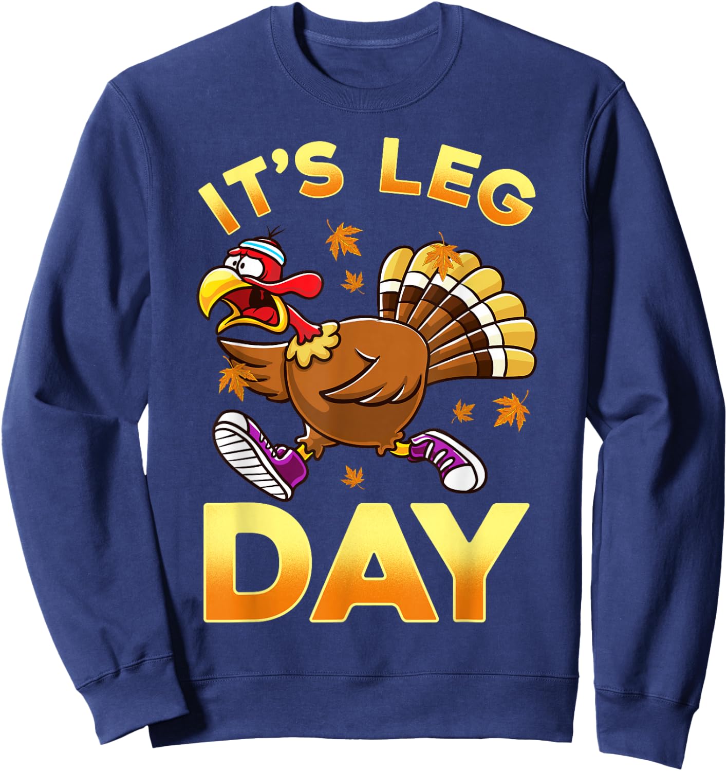 Cute Thanksgiving Design Co. It's Leg Day Funny Exercise Workout Thanksgiving Turkey Sweatshirt - Sweatshirt | Navy