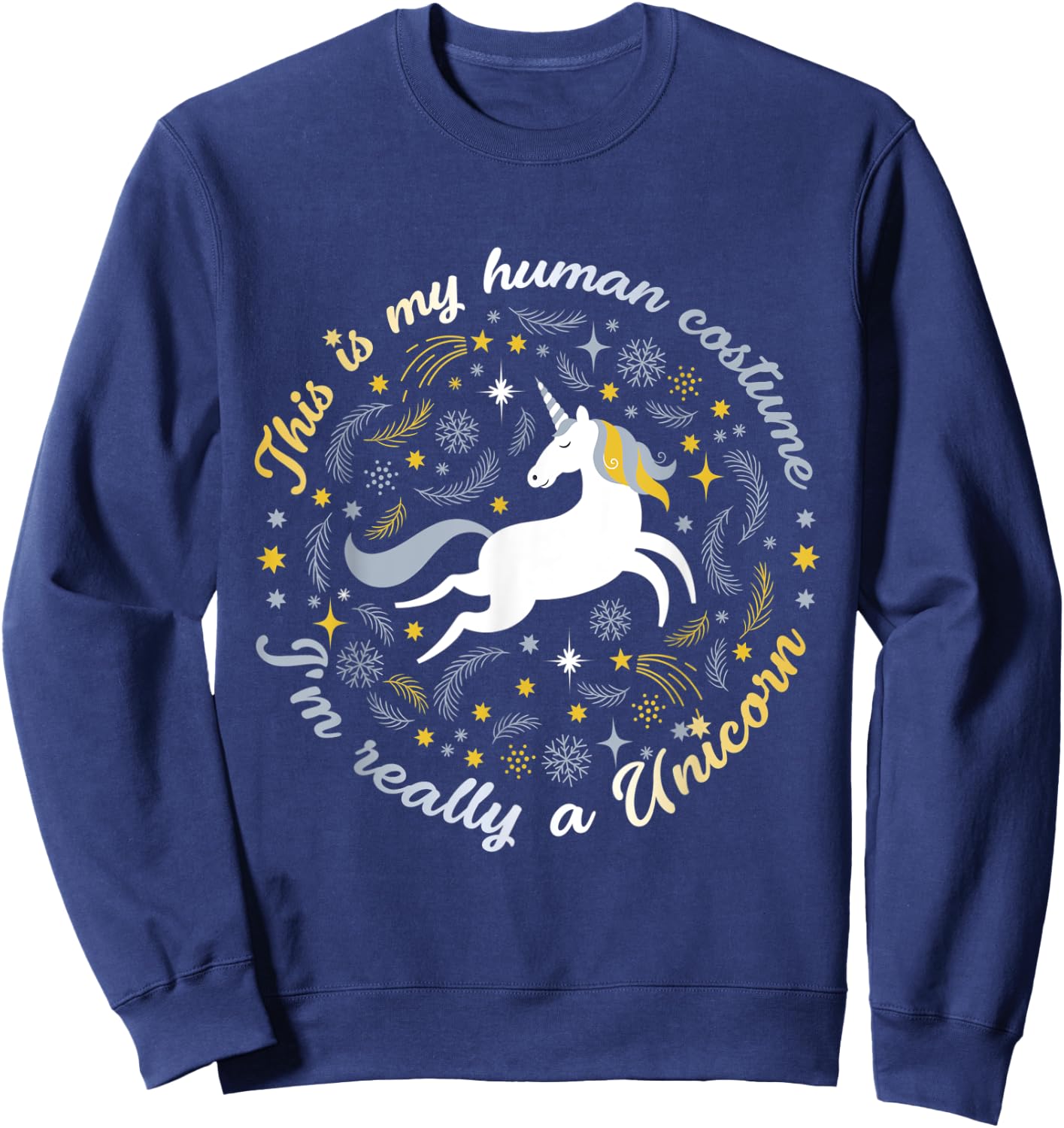 This Is My Human Costume I'm Really A Unicorn Funny Sweatshirt - Sweatshirt | Navy