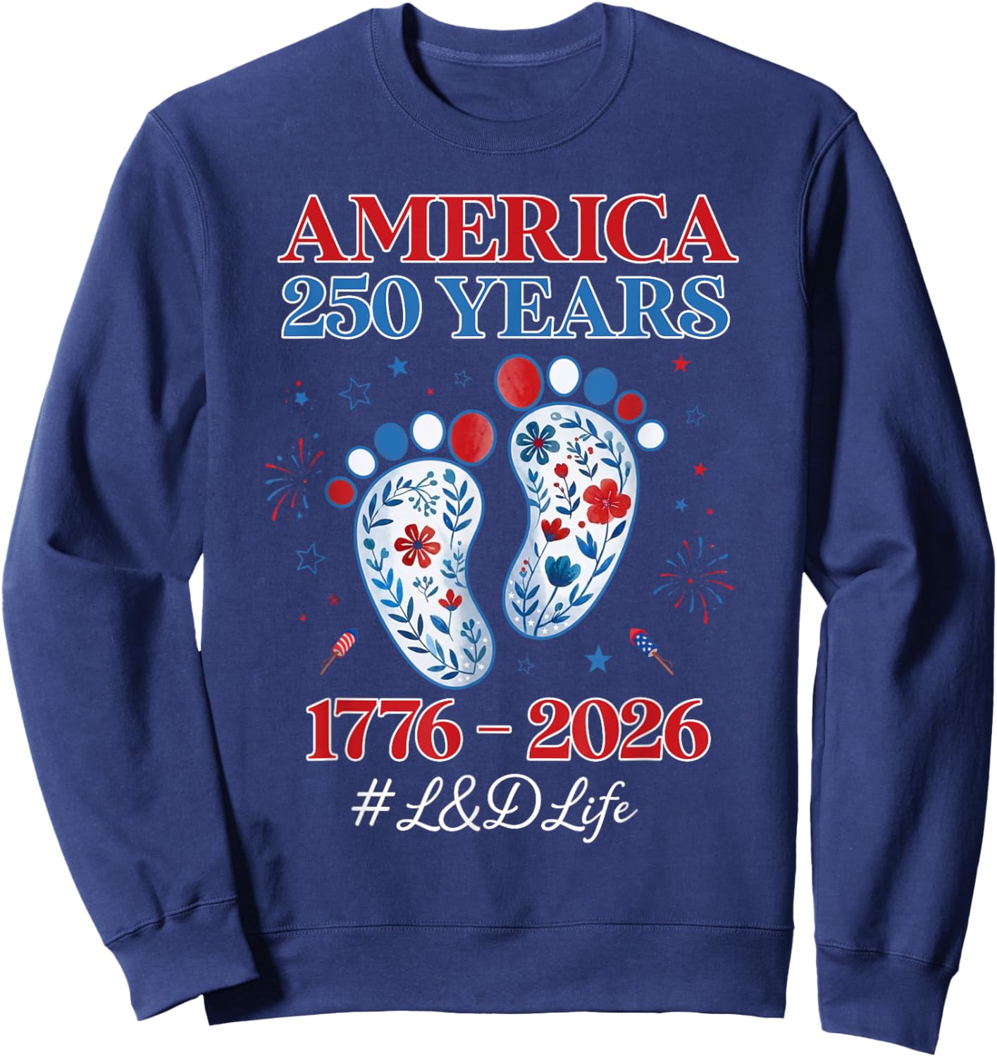 250 Years Anniversary Patriotic L&D Nurse 4th July America Sweatshirt - Sweatshirt | Navy