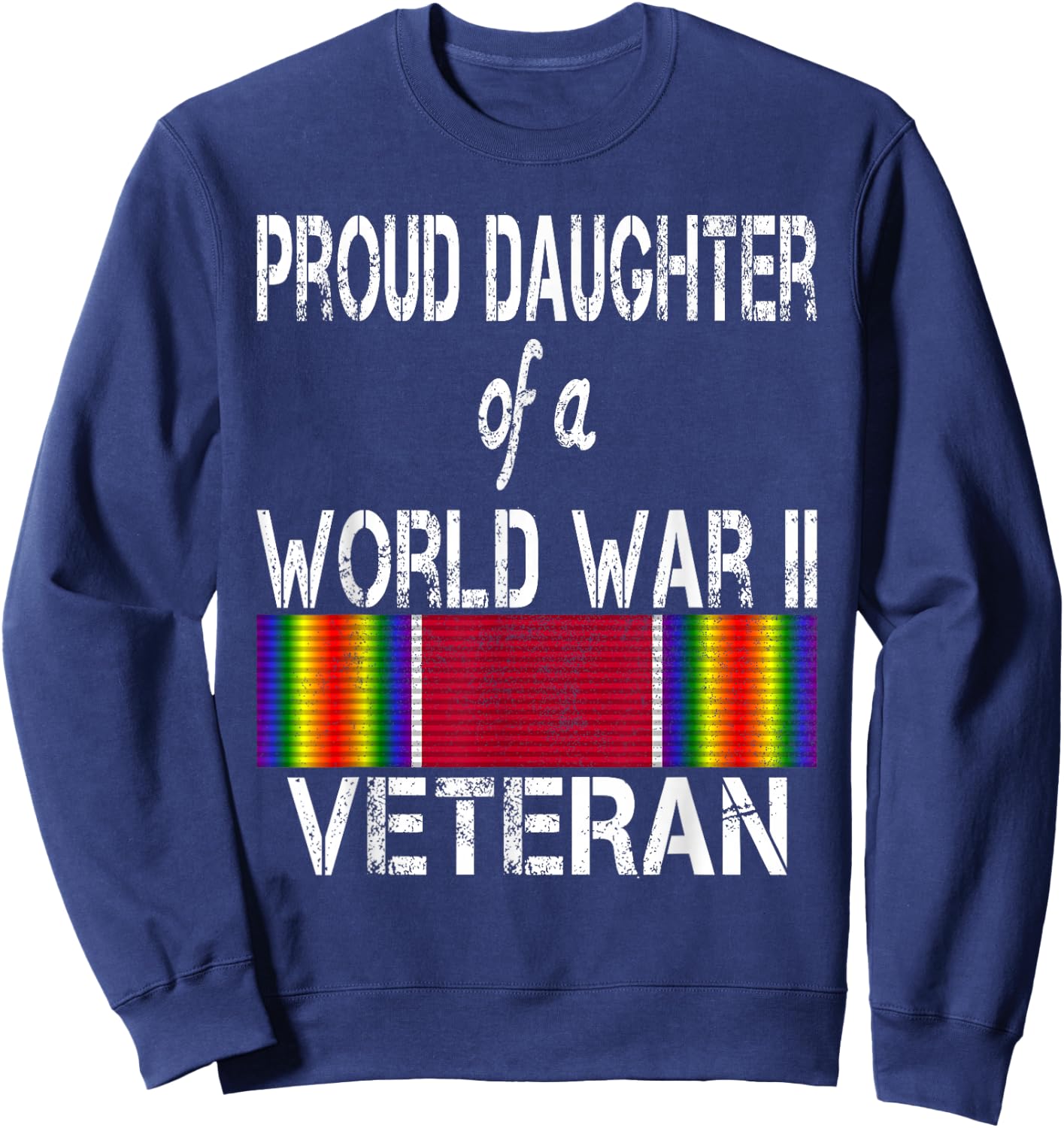 Proud Daughter of a World War II Veteran US Military Sweatshirt - Sweatshirt | Navy