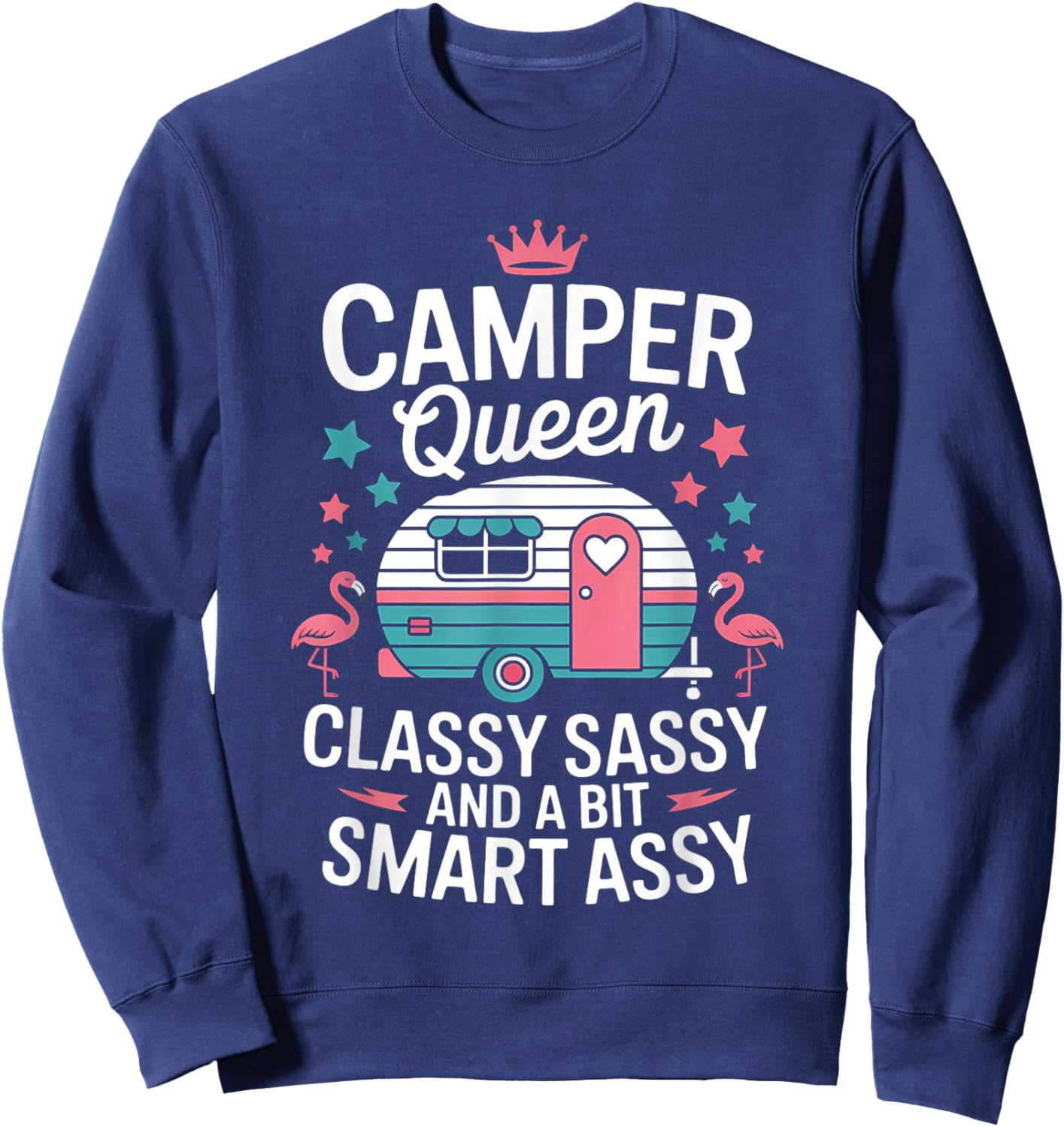 Camper Queen Classy Sassy Smart Funny Women Girls Camping Sweatshirt - Sweatshirt | Navy