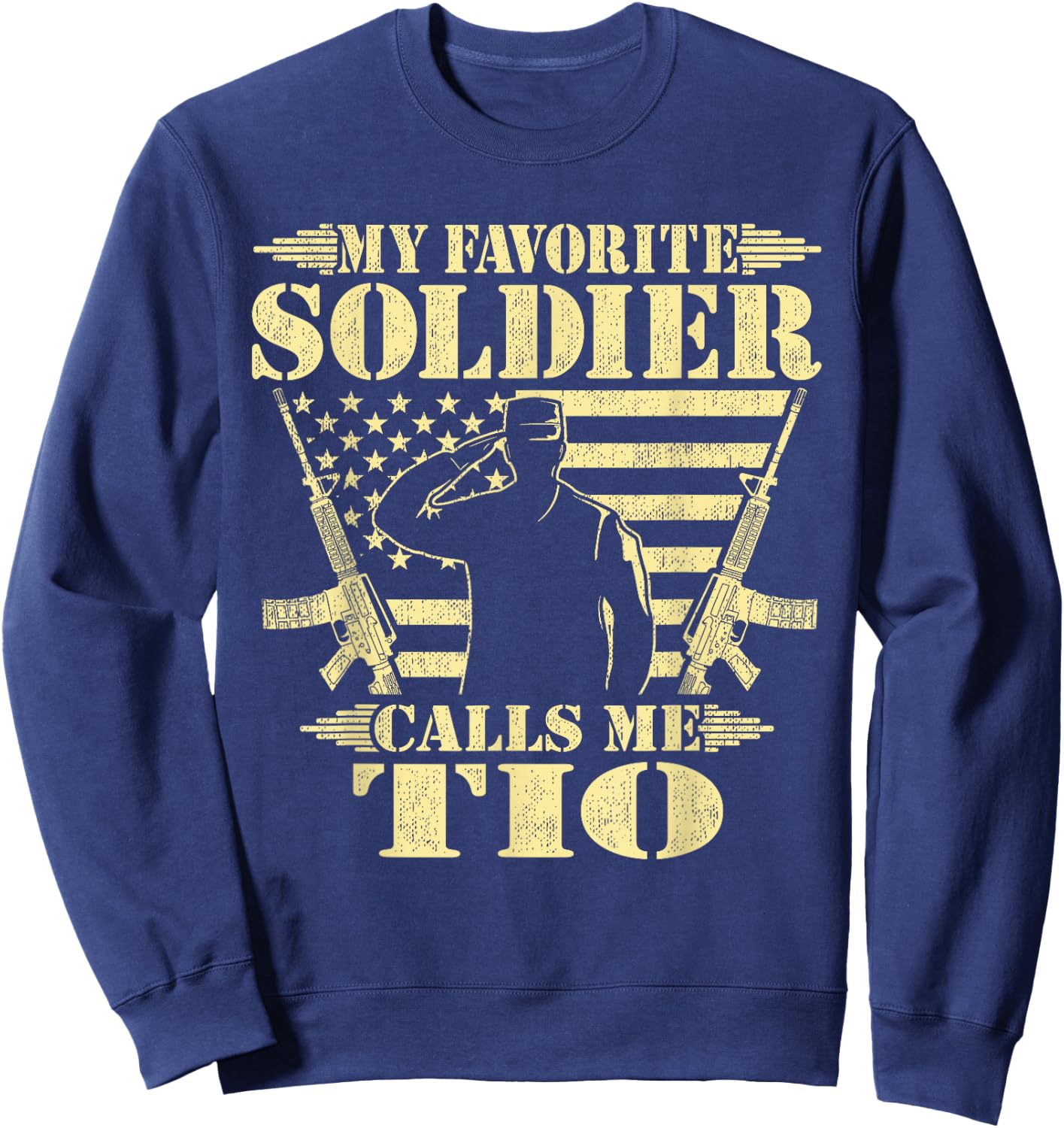 My Favorite Soldier Calls Me Tio Proud Military Uncle Gifts Sweatshirt - Sweatshirt | Navy