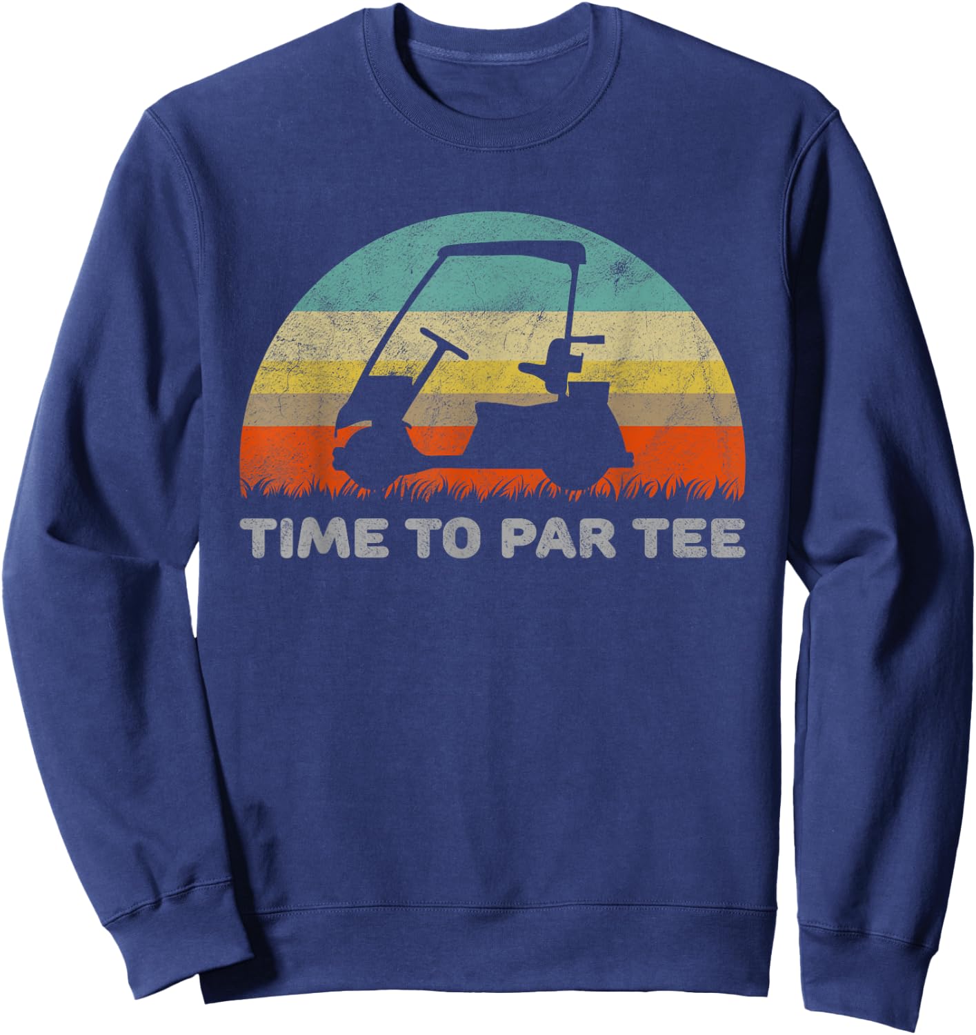 Funny Retro Style Golf Cart With Time To Par Pun Sweatshirt - Sweatshirt | Navy