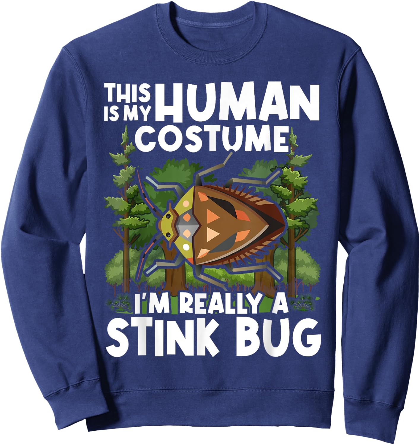 This Is my Human Costume I'm Really A Stink Bug Sweatshirt - Sweatshirt | Navy