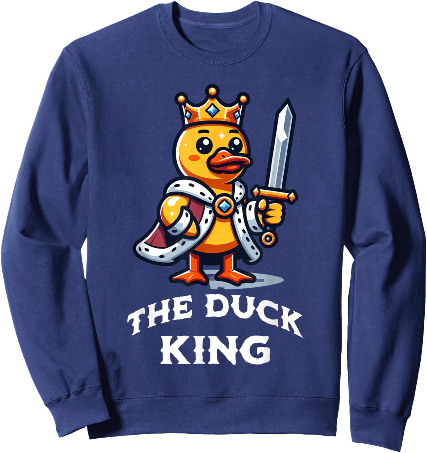 Duck King Funny Quote Rubber Duck Lover Sweatshirt - Sweatshirt | Navy