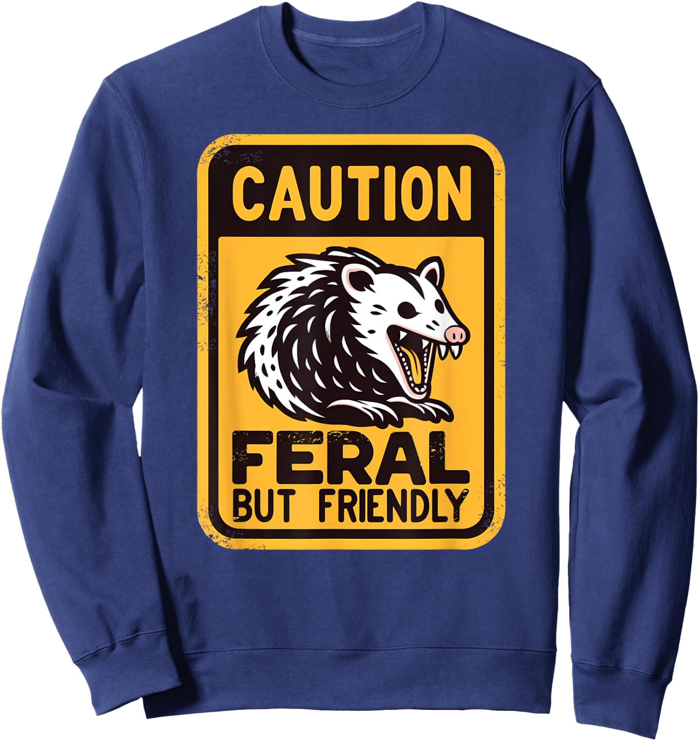 Caution: Feral But Friendly | Hissing Opossum Humor Sweatshirt - Sweatshirt | Navy