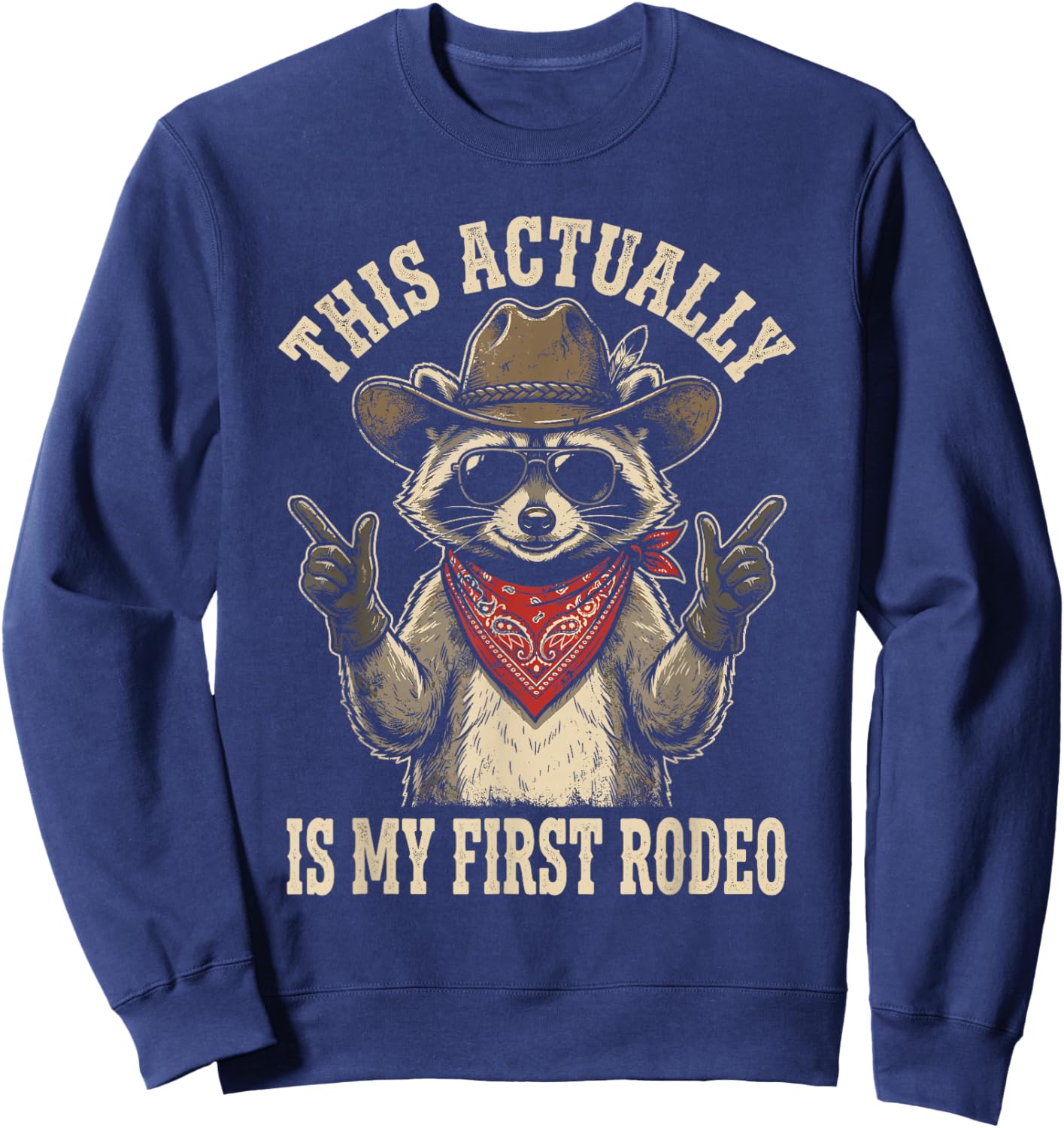 This Actually is My First Rodeo Funny Cowboy Fan Sweatshirt - Sweatshirt | Navy