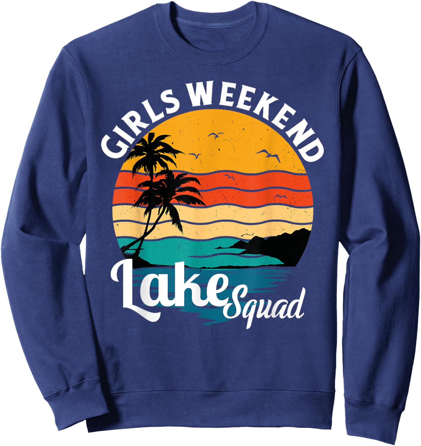 Girls Weekend Lake Squad Girls Trip Camping 2025 Sweatshirt - Sweatshirt | Navy