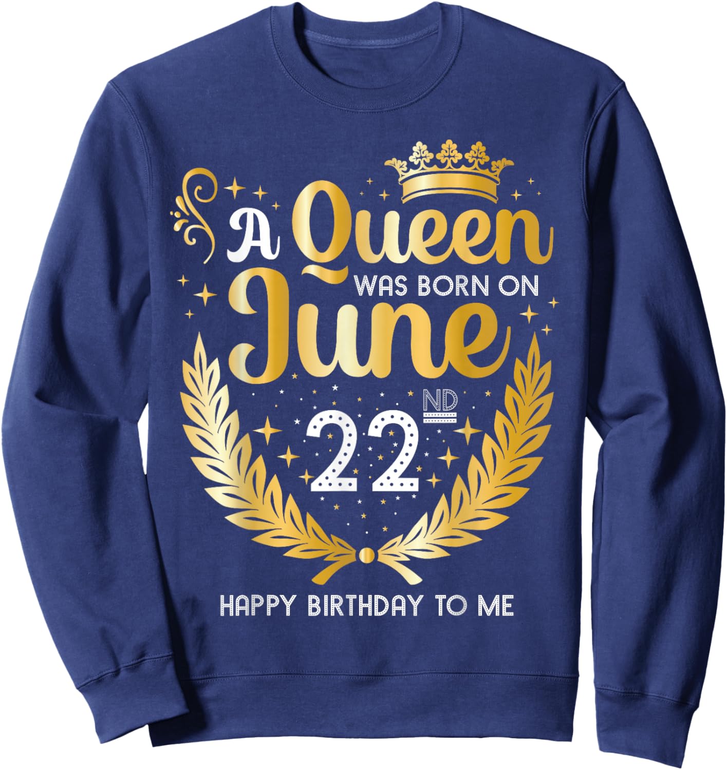A Queen was Born on June 22, July Birthday Crown Sweatshirt - Sweatshirt | Navy