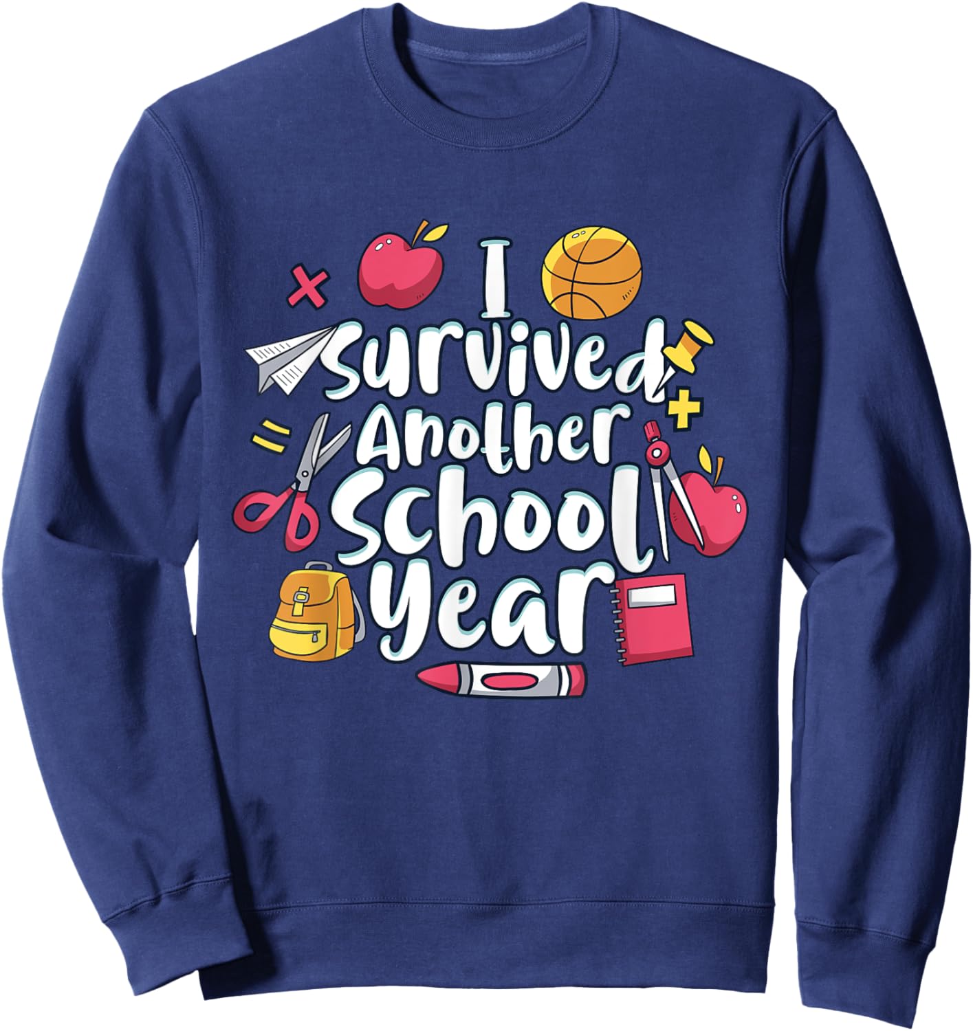 Survived Another Year Of School Awesome Day Of School Sweatshirt - Sweatshirt | Navy