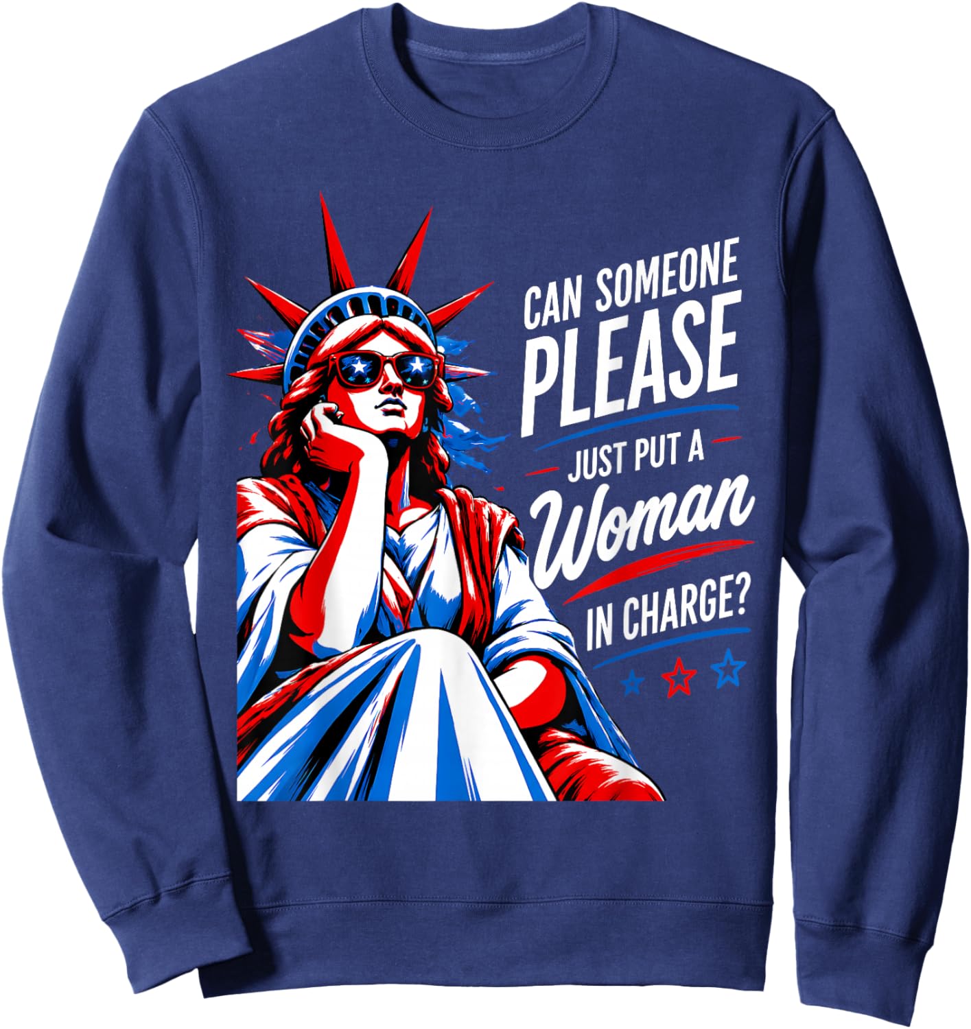 Can Someone Please Put a Woman in Charge 4th July Feminist Sweatshirt - Sweatshirt | Navy