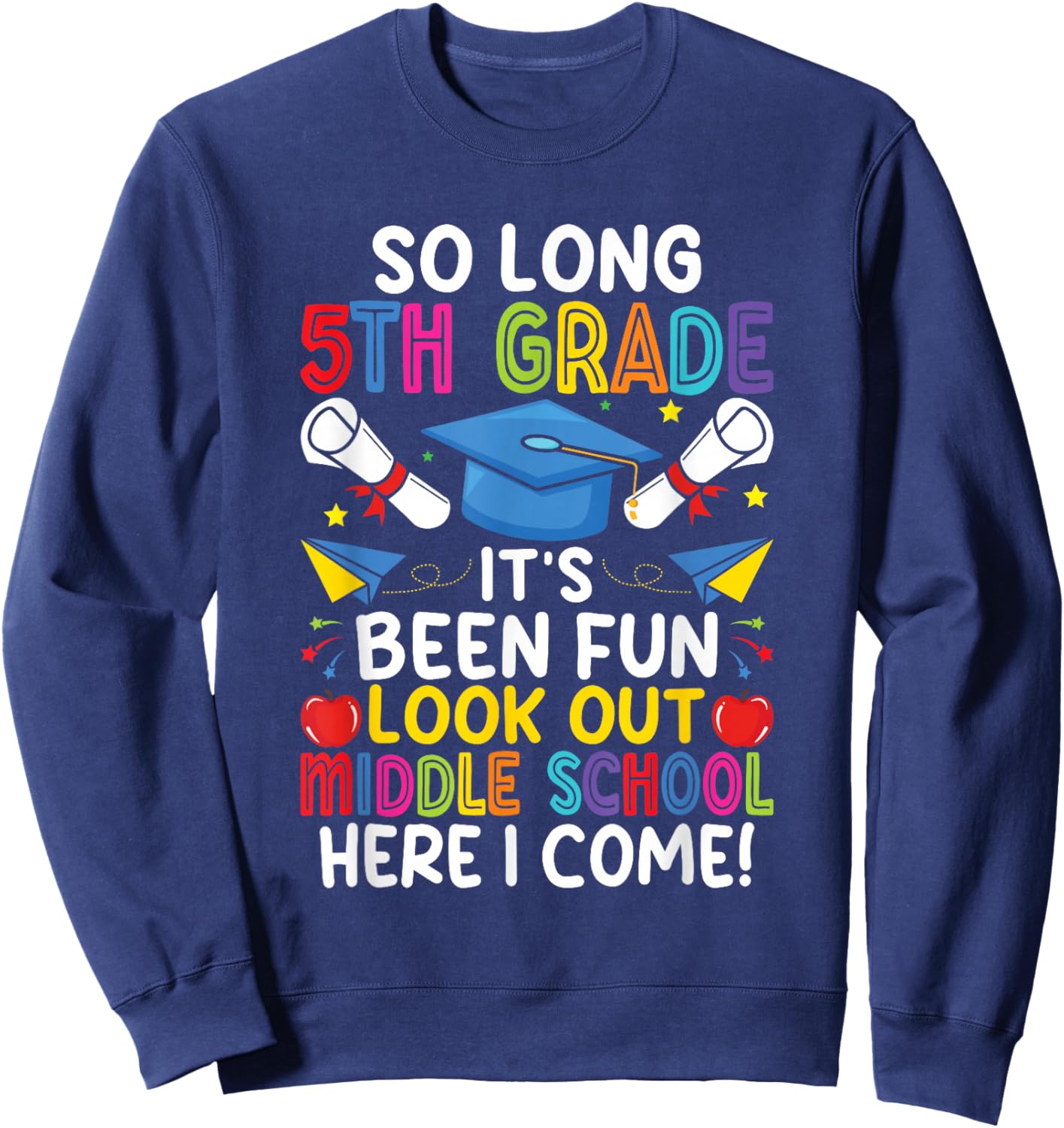 So Long 5th Grade Graduation Middle School Here I Come Kids Sweatshirt - Sweatshirt | Navy