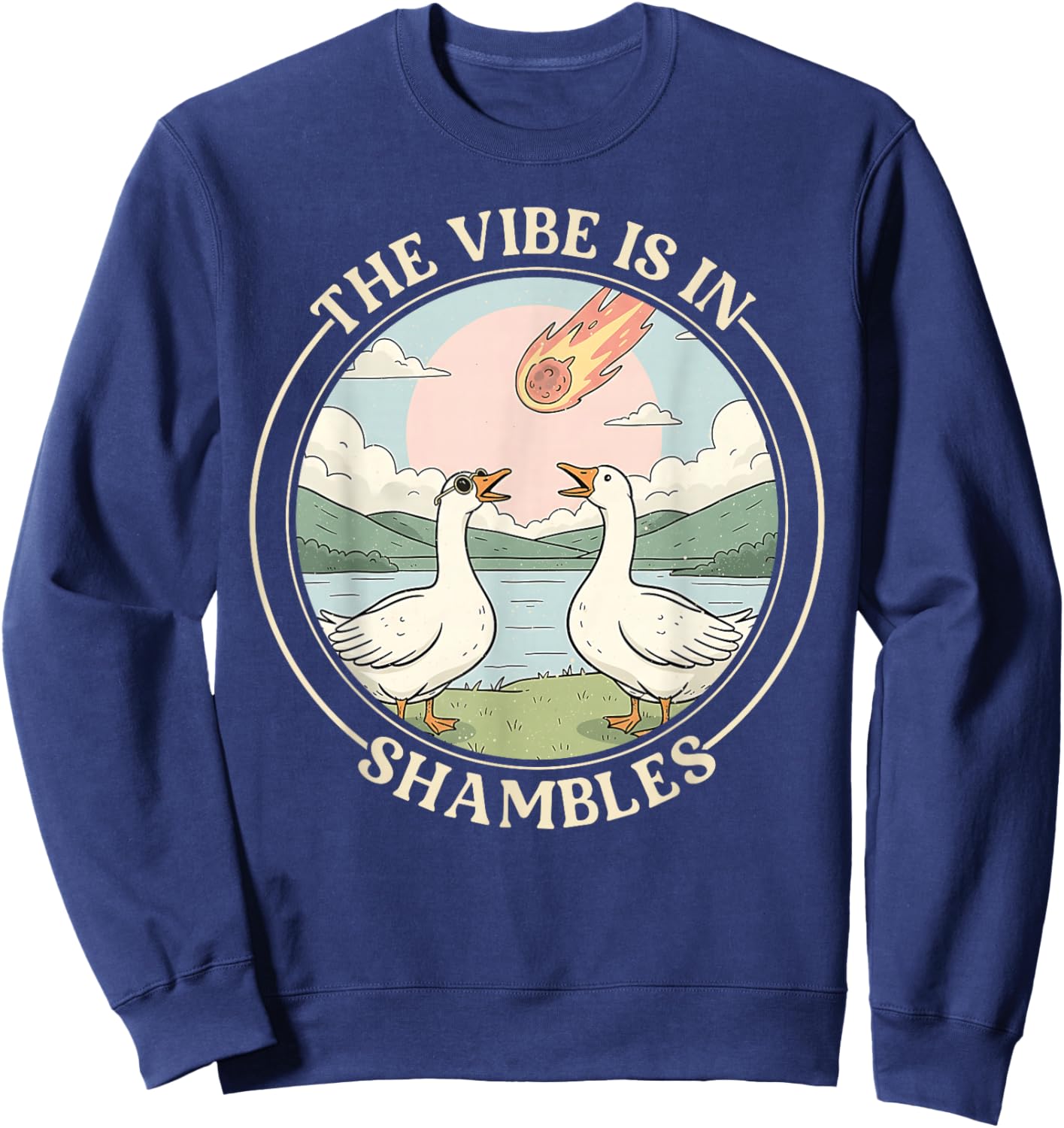 The Vibe is in Shambles Funny Sarcastic Silly Goose Summer Sweatshirt - Sweatshirt | Navy