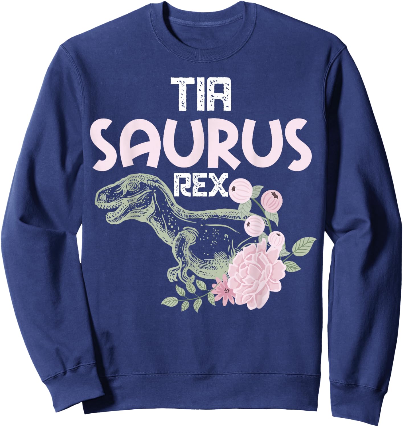 Funny Spanish Mother's Day, Auntie Gift | Tia Saurus Rex Sweatshirt - Sweatshirt | Navy