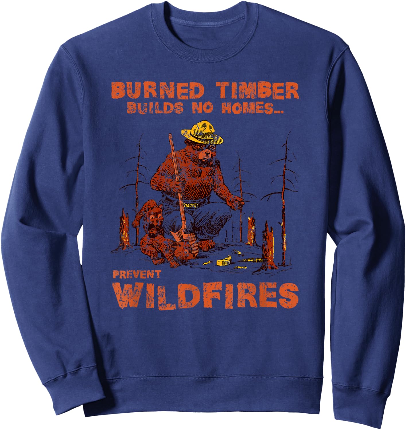 Smokey Bear Burned Timbers Build No Homes Sweatshirt - Sweatshirt | Navy