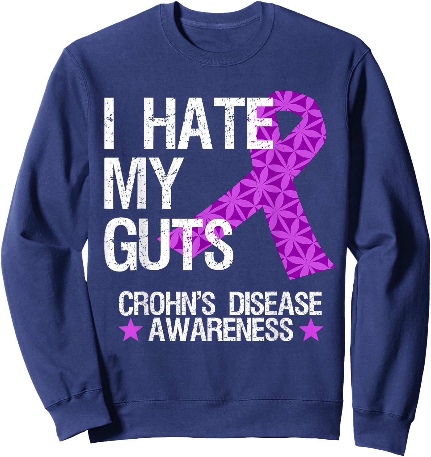 I Hate My Guts T Shirt Funny Crohns Disease Awareness Gift Sweatshirt - Sweatshirt | Navy