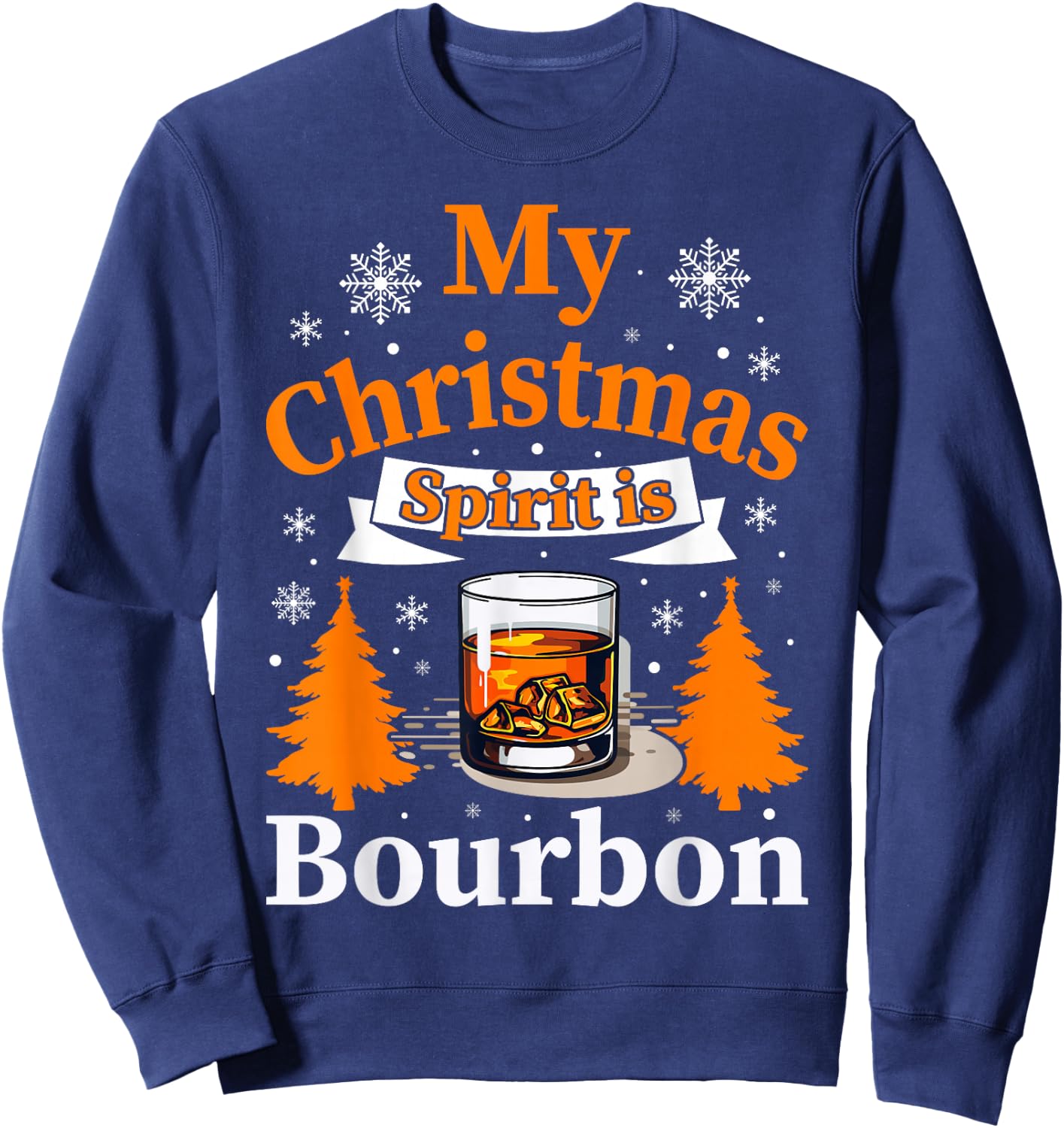 Christmas Bourbon Drinker My Christmas Spirit is Bourbon Sweatshirt - Sweatshirt | Navy