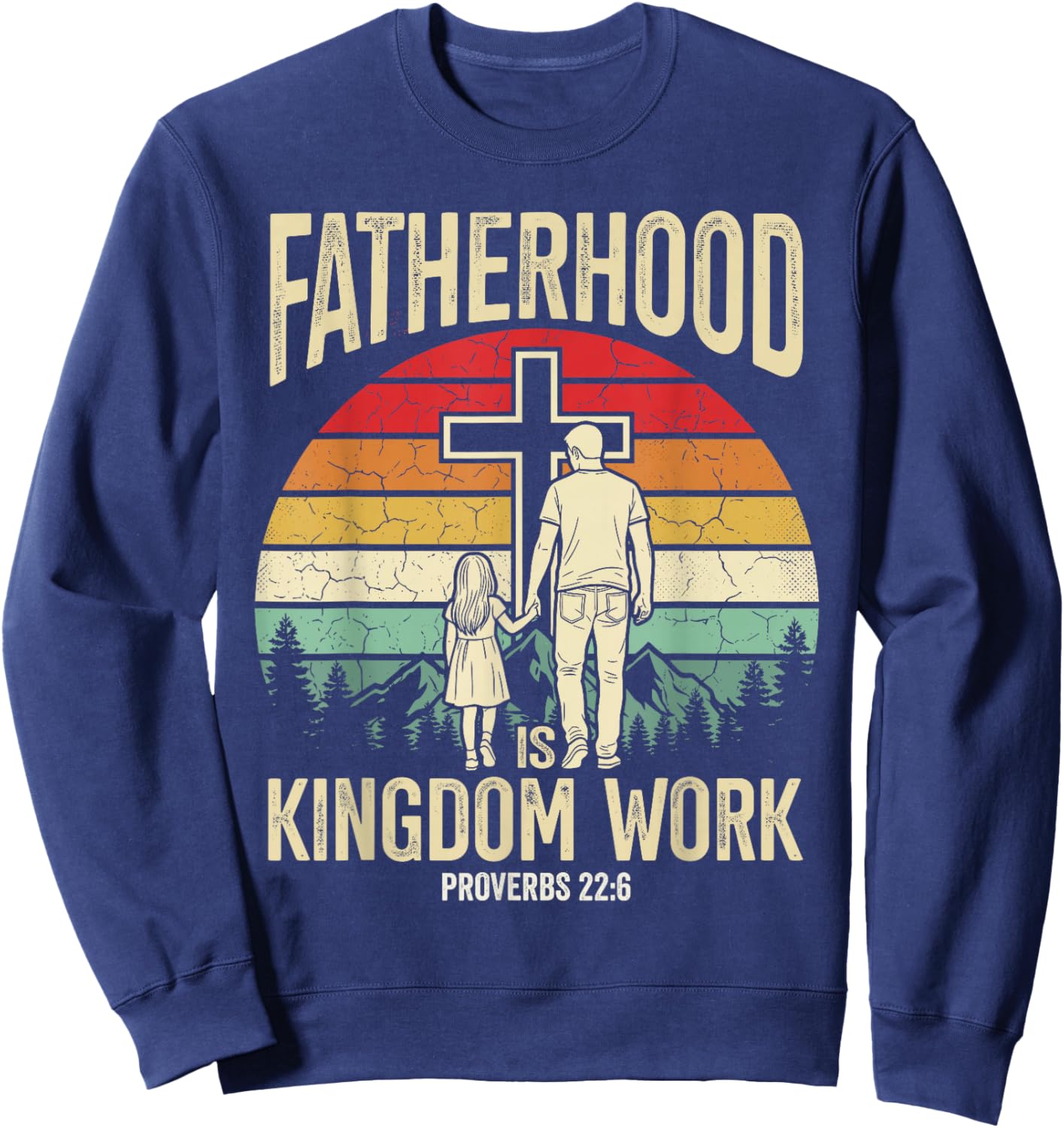 Fatherhood is Kingdom Work Sweatshirt - Sweatshirt | Navy