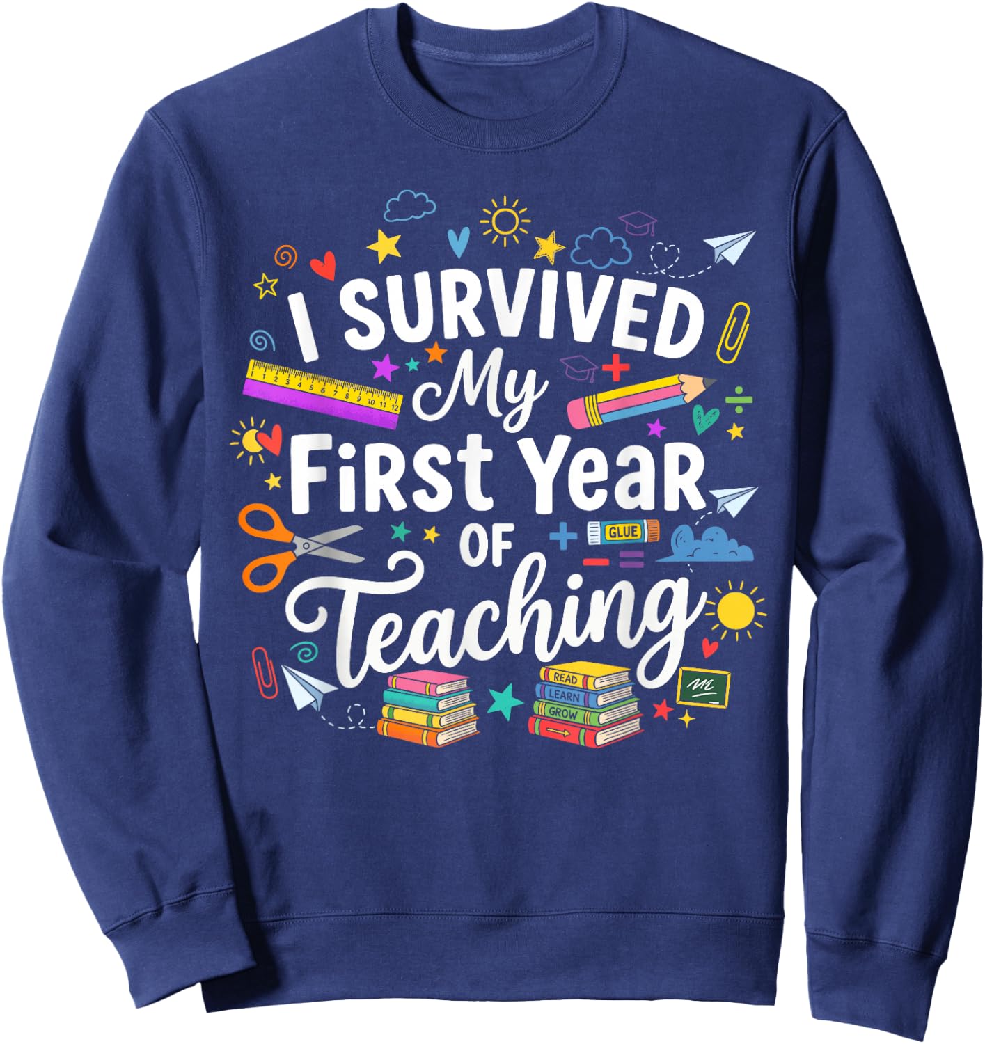 I Survived My 1st Year of Teaching Funny New Teacher Sweatshirt - Sweatshirt | Navy
