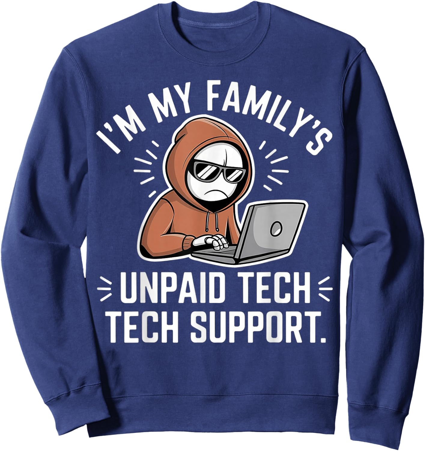 I'm my Family's Unpaid Tech Support Funny Computer Engineer Sweatshirt - Sweatshirt | Navy
