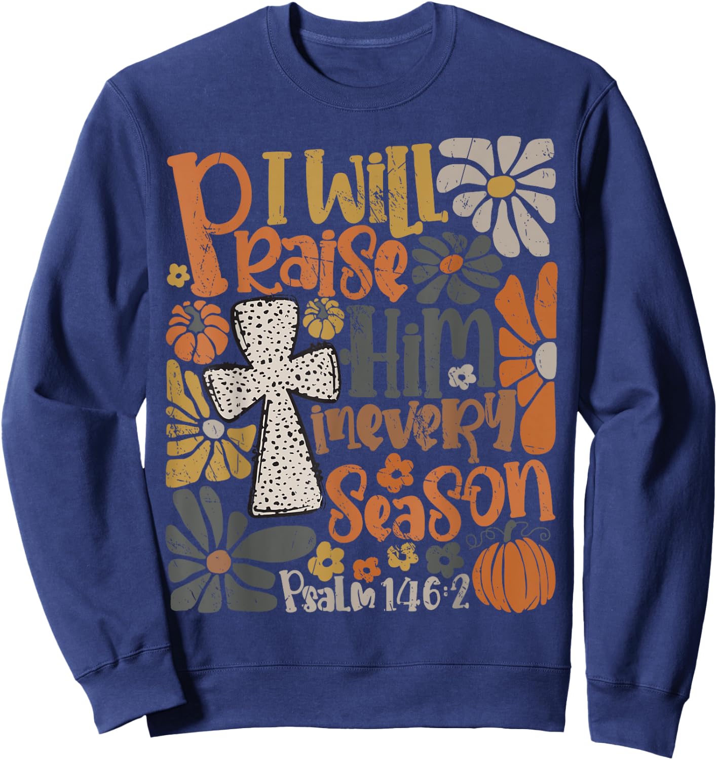 In Every Season I Will Praise Him Fall Autumn Christian Sweatshirt - Sweatshirt | Navy