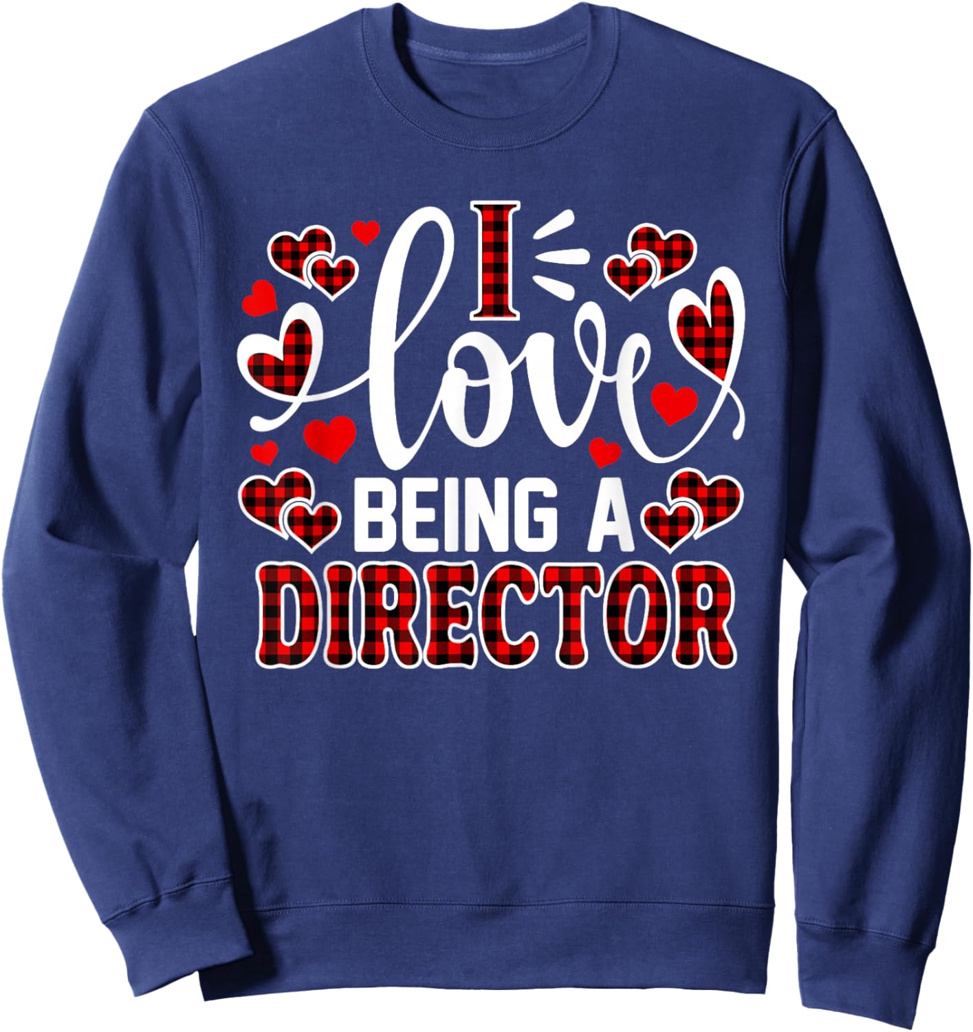 I Love Being A Director Cute Heart Valentine's Day Sweatshirt - Sweatshirt | Navy