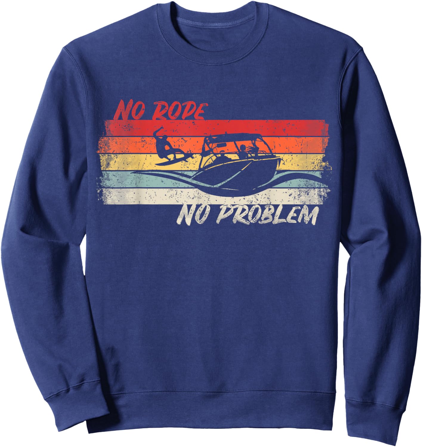 No Rope No Problem Wakesurfing Boat Lake Surf Shirt Wakesurf Sweatshirt - Sweatshirt | Navy