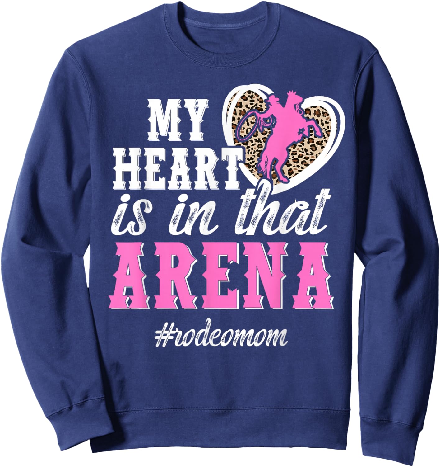 in that Arena Rodeo Mom of A Rodeo Rider Mother Rodeo Mama Sweatshirt - Sweatshirt | Navy